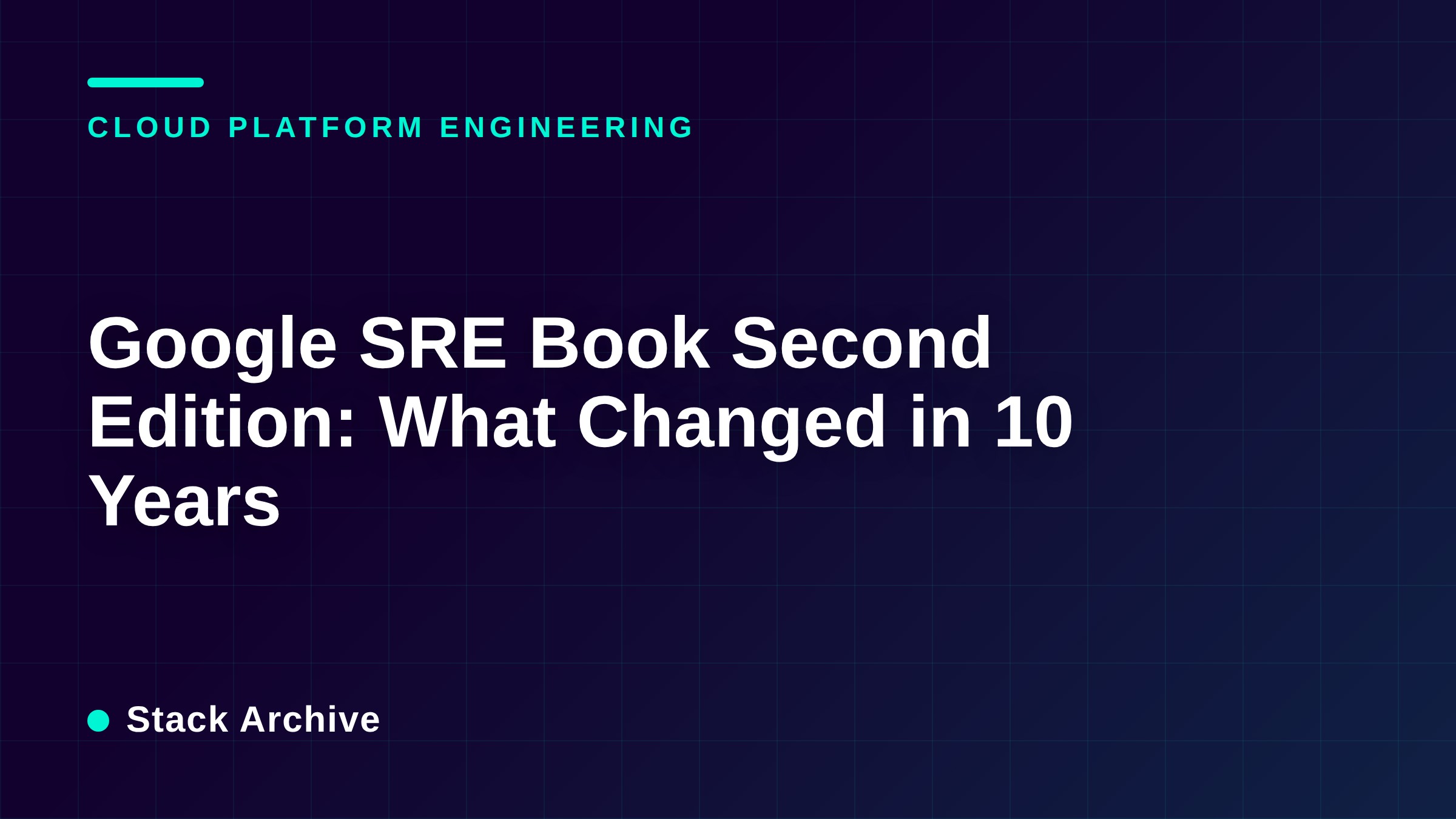 Google SRE Book Second Edition: What Changed in 10 Years