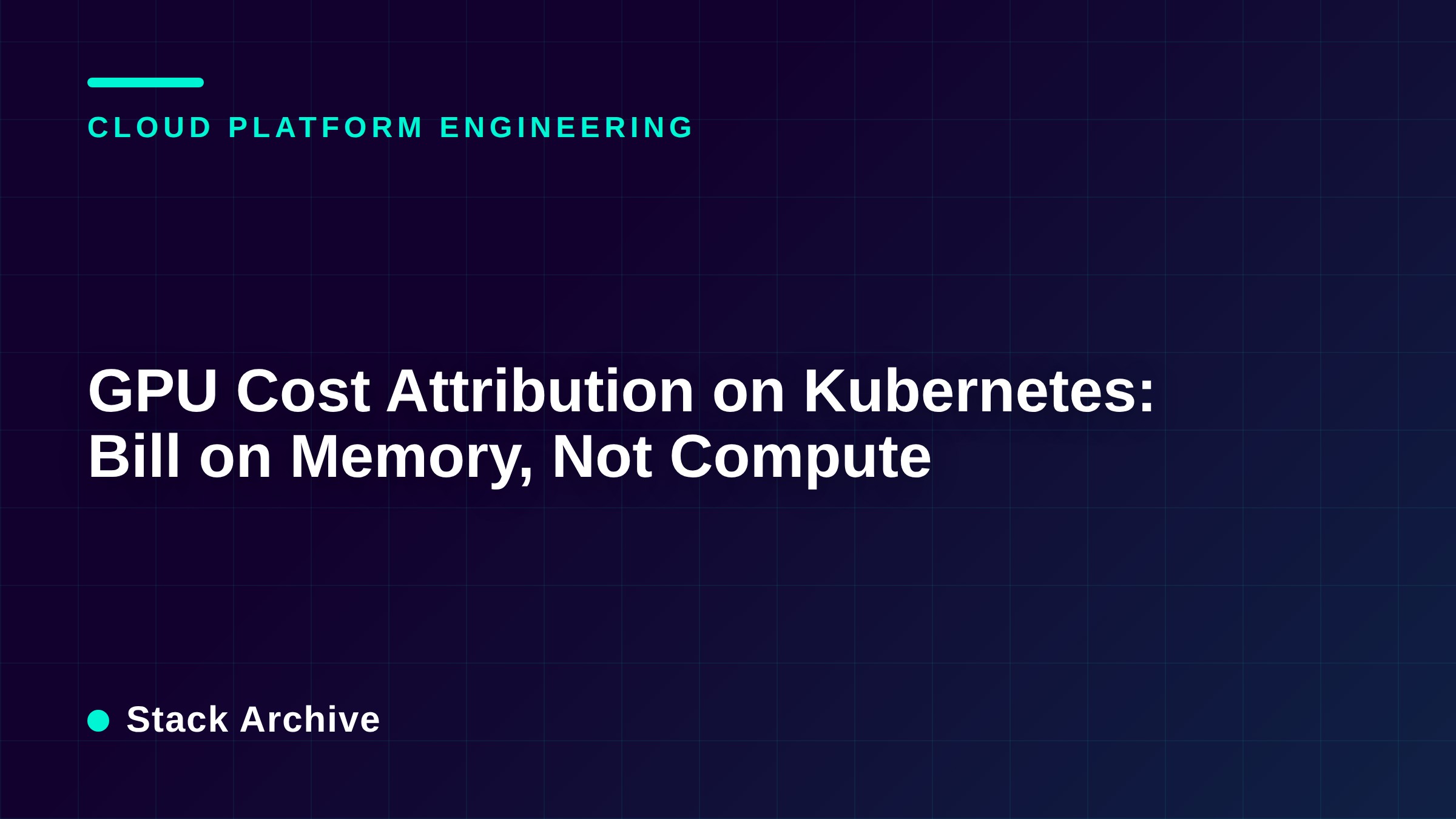 GPU Cost Attribution on Kubernetes: Bill on Memory, Not Compute