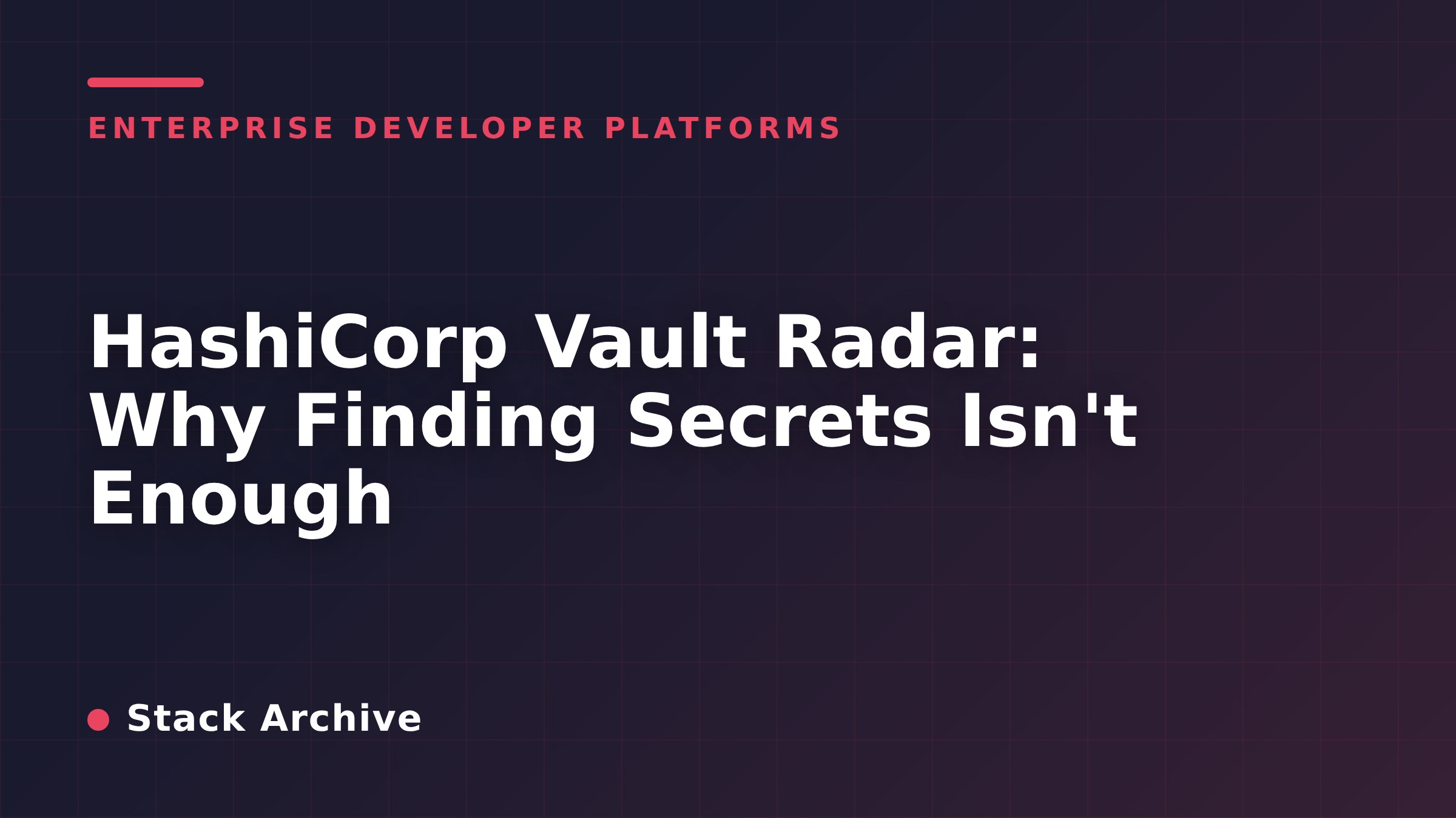HashiCorp Vault Radar: Why Finding Secrets Isn't Enough