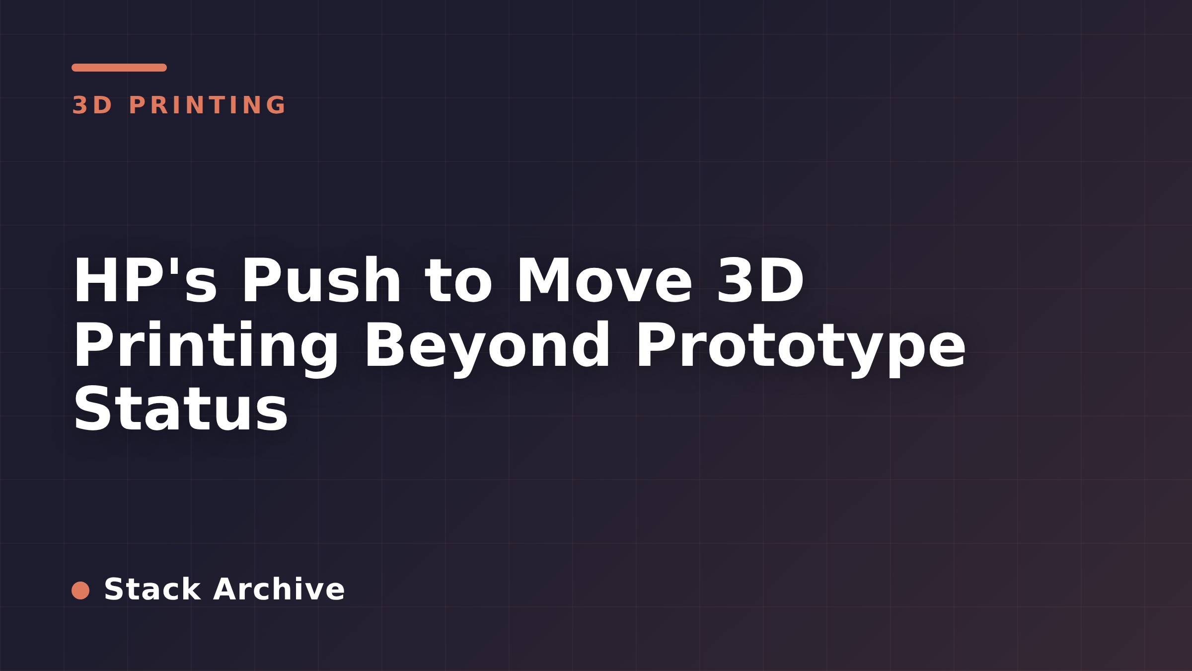 HP's Push to Move 3D Printing Beyond Prototype Status