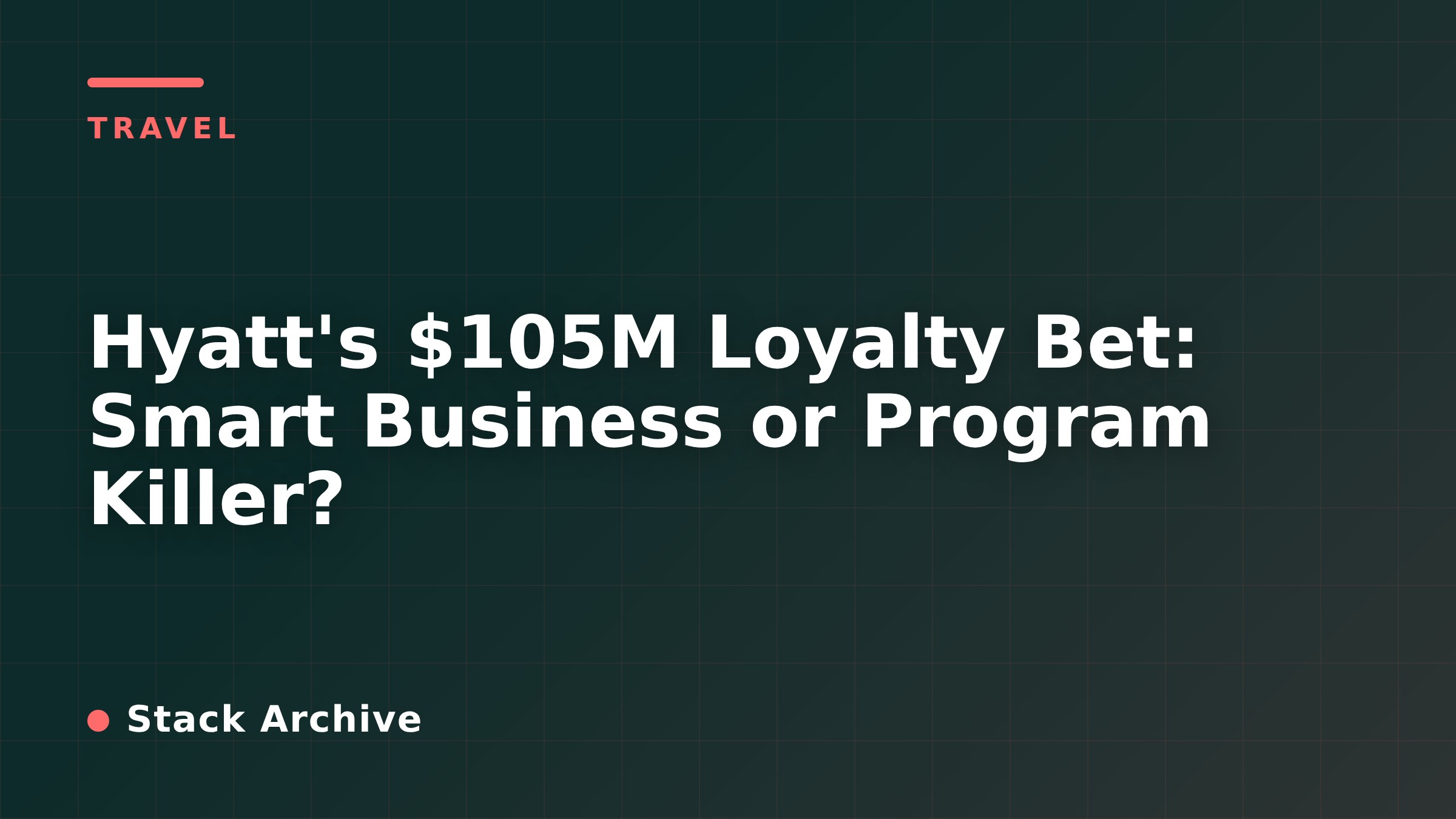 Hyatt's $105M Loyalty Bet: Smart Business or Program Killer?