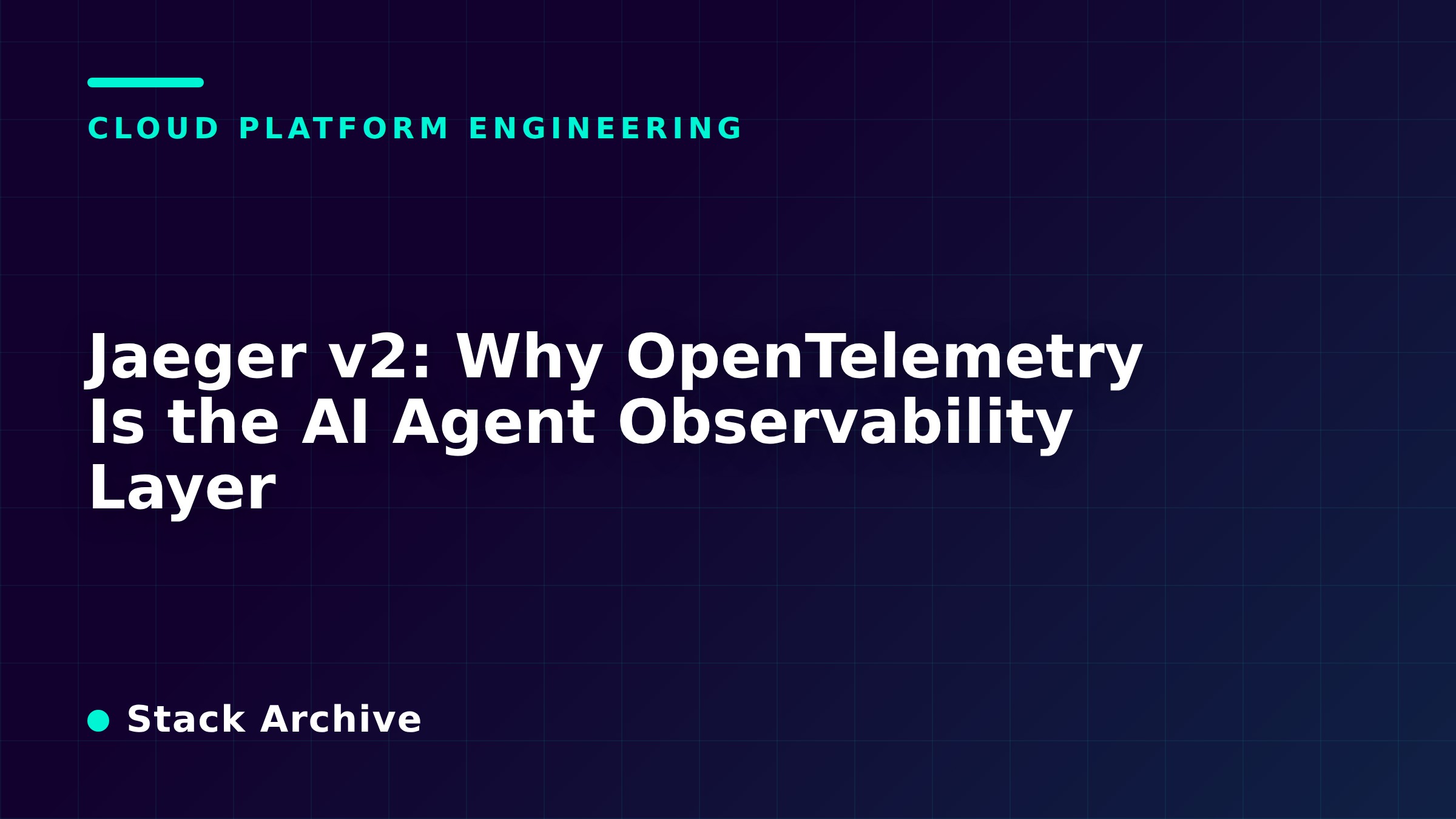 Jaeger v2: Why OpenTelemetry Is the AI Agent Observability Layer