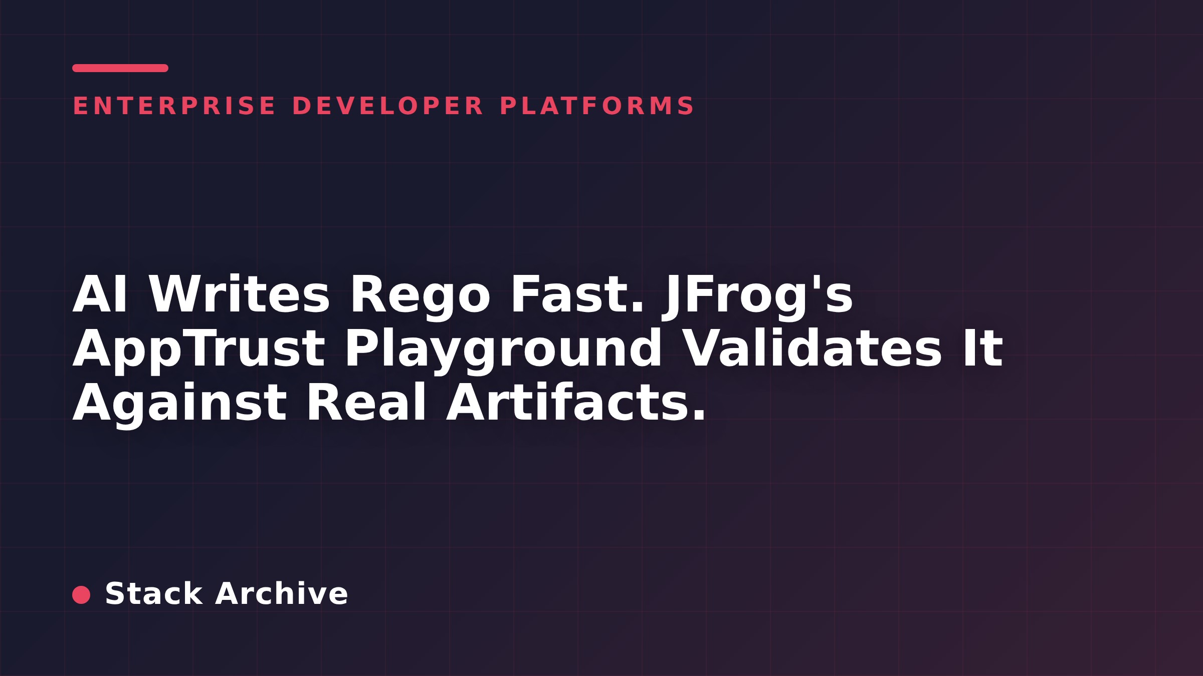 AI Writes Rego Fast. JFrog's AppTrust Playground Validates It Against Real Artifacts.