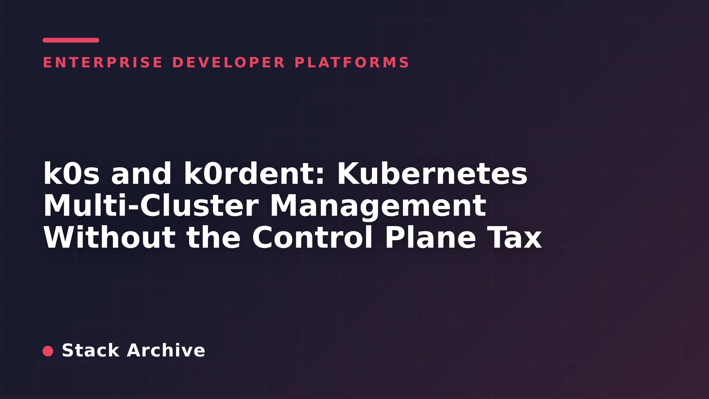 k0s and k0rdent: Kubernetes Multi-Cluster Management Without the Control Plane Tax