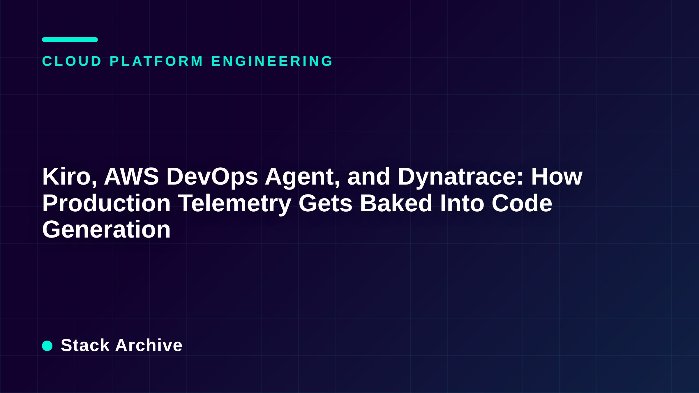 Kiro, AWS DevOps Agent, and Dynatrace: How Production Telemetry Gets Baked Into Code Generation