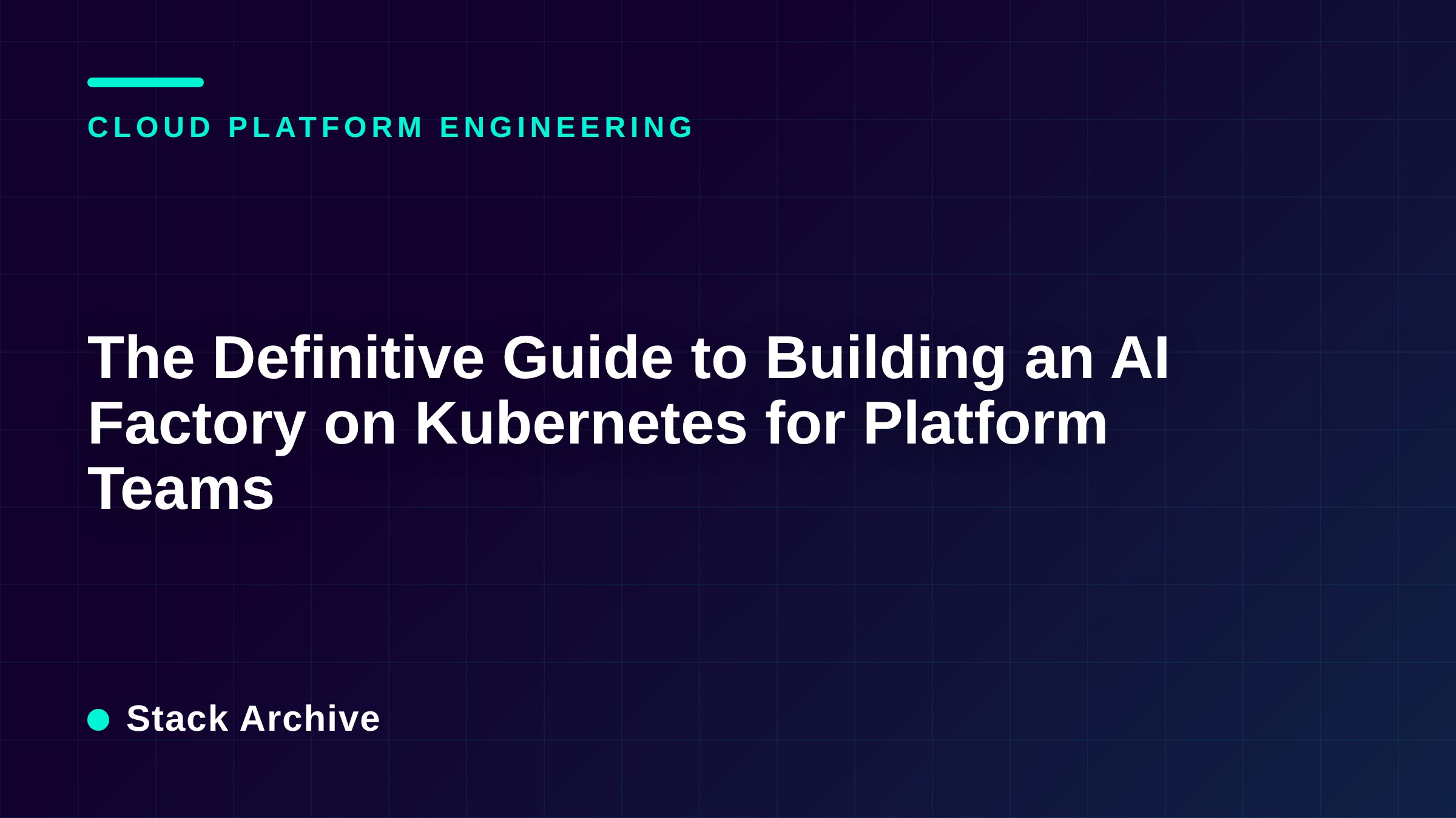 The Definitive Guide to Building an AI Factory on Kubernetes for Platform Teams