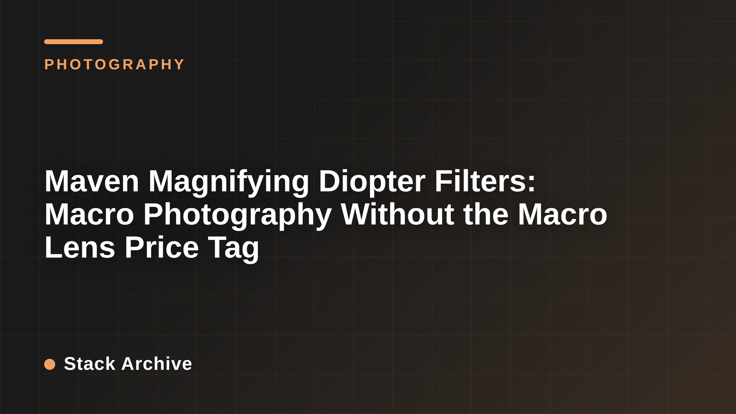 Maven Magnifying Diopter Filters: Macro Photography Without the Macro Lens Price Tag