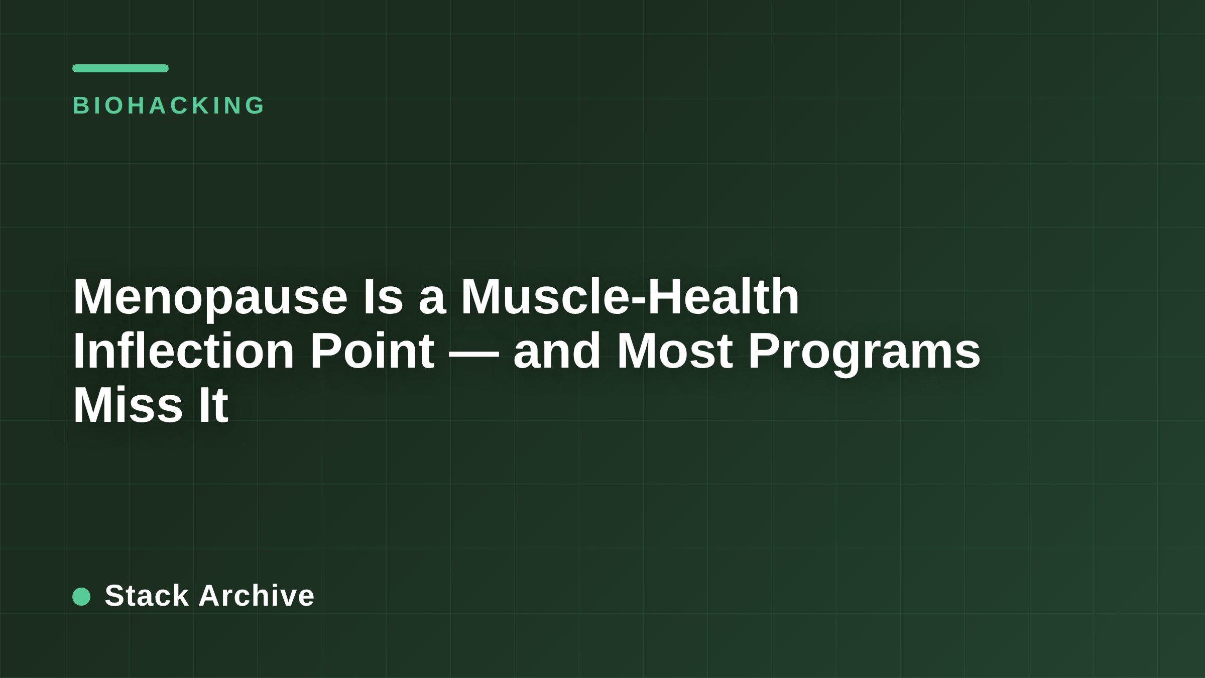 Menopause Is a Muscle-Health Inflection Point — and Most Programs Miss It