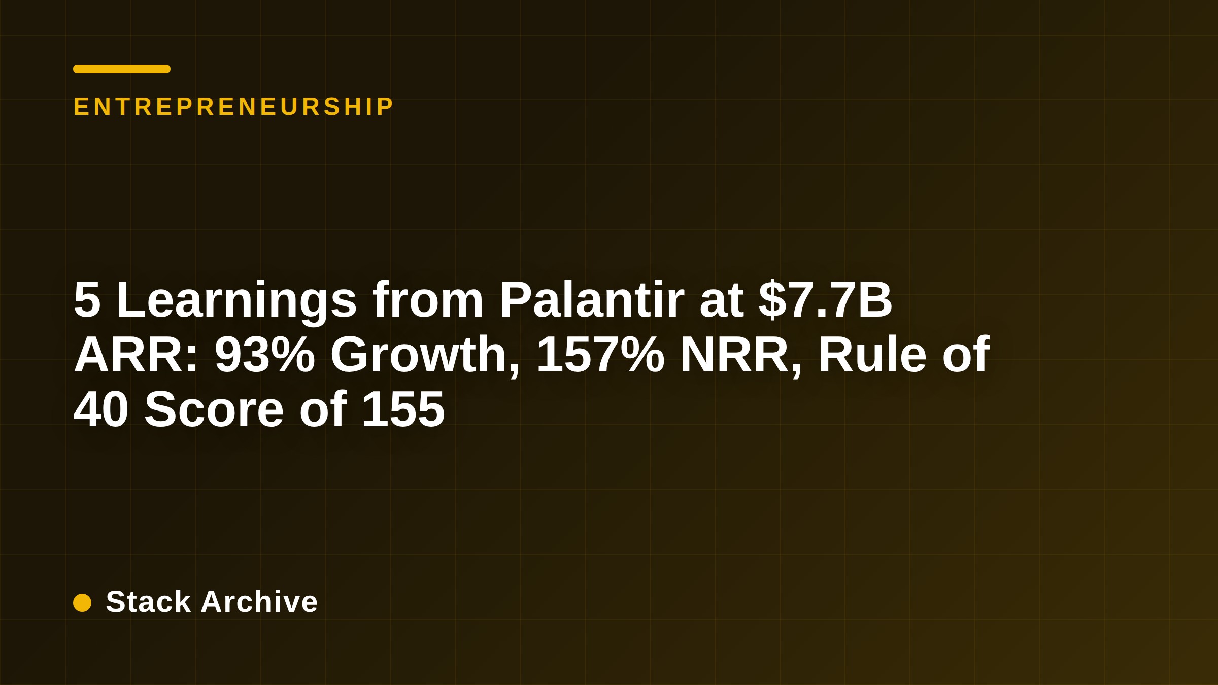 5 Learnings from Palantir at $7.7B ARR: 93% Growth, 157% NRR, Rule of 40 Score of 155