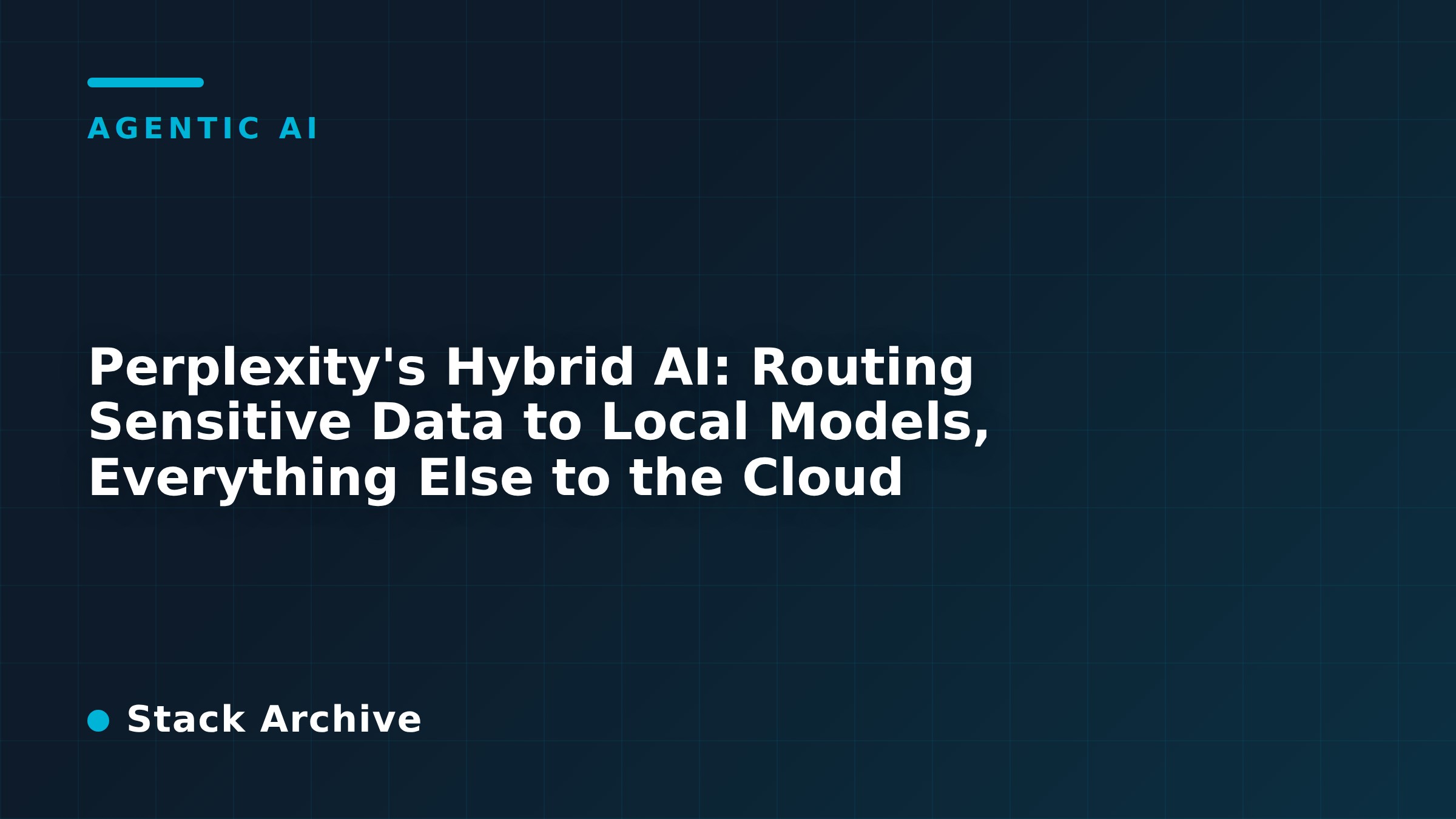 Perplexity's Hybrid AI: Routing Sensitive Data to Local Models, Everything Else to the Cloud
