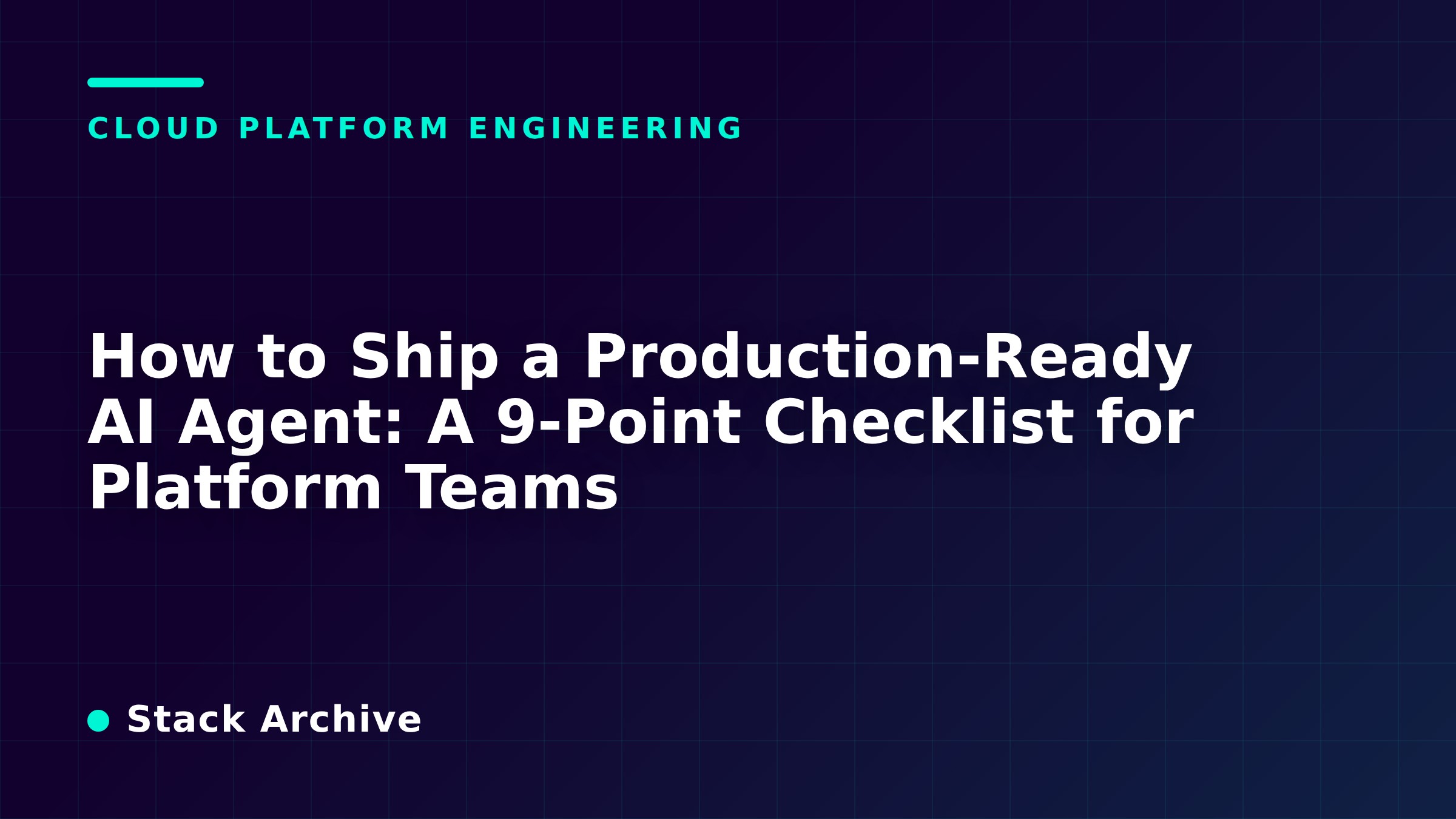 How to Ship a Production-Ready AI Agent: A 9-Point Checklist for ...