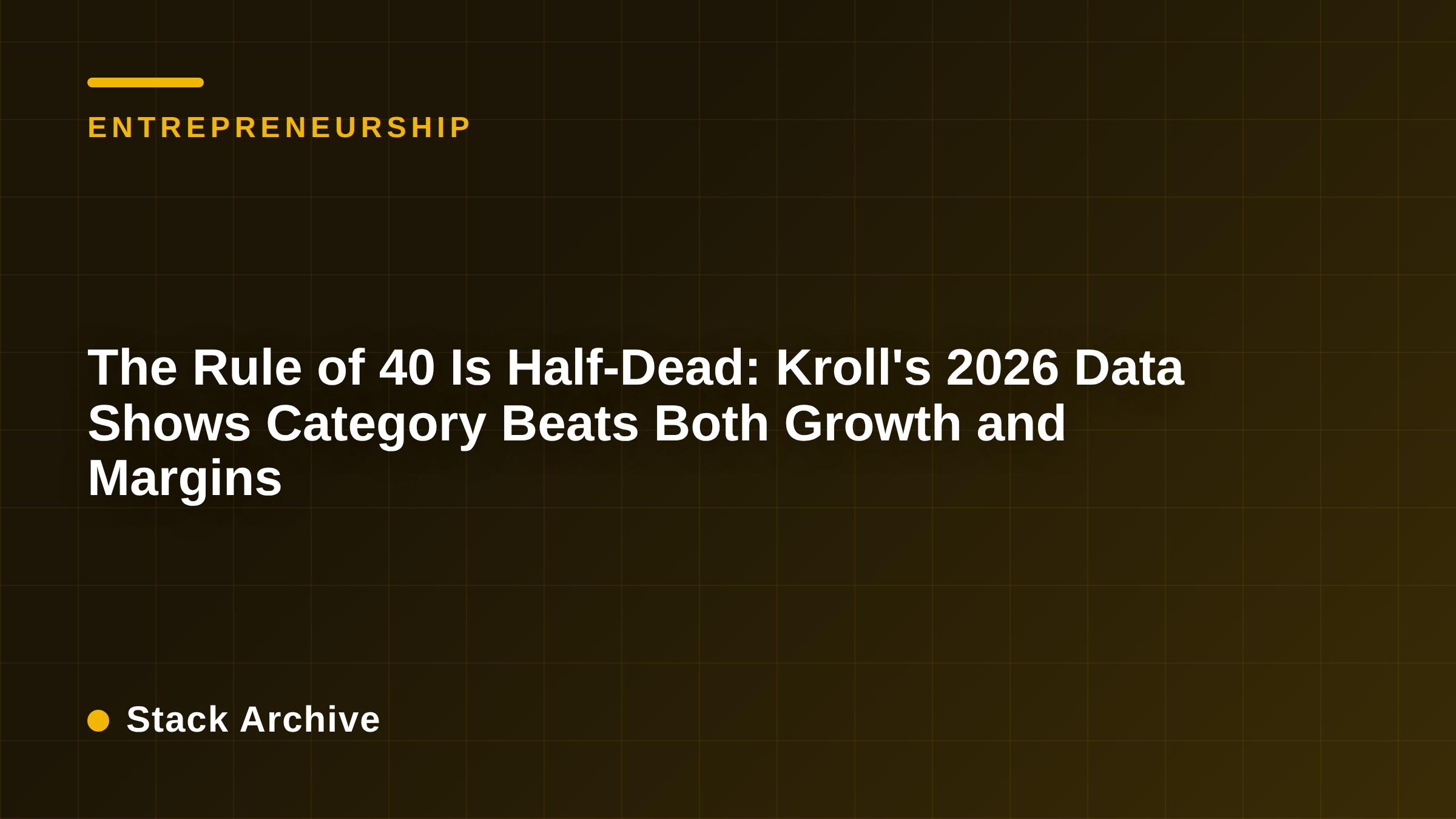 The Rule of 40 Is Half-Dead: Kroll's 2026 Data Shows Category Beats Both Growth and Margins