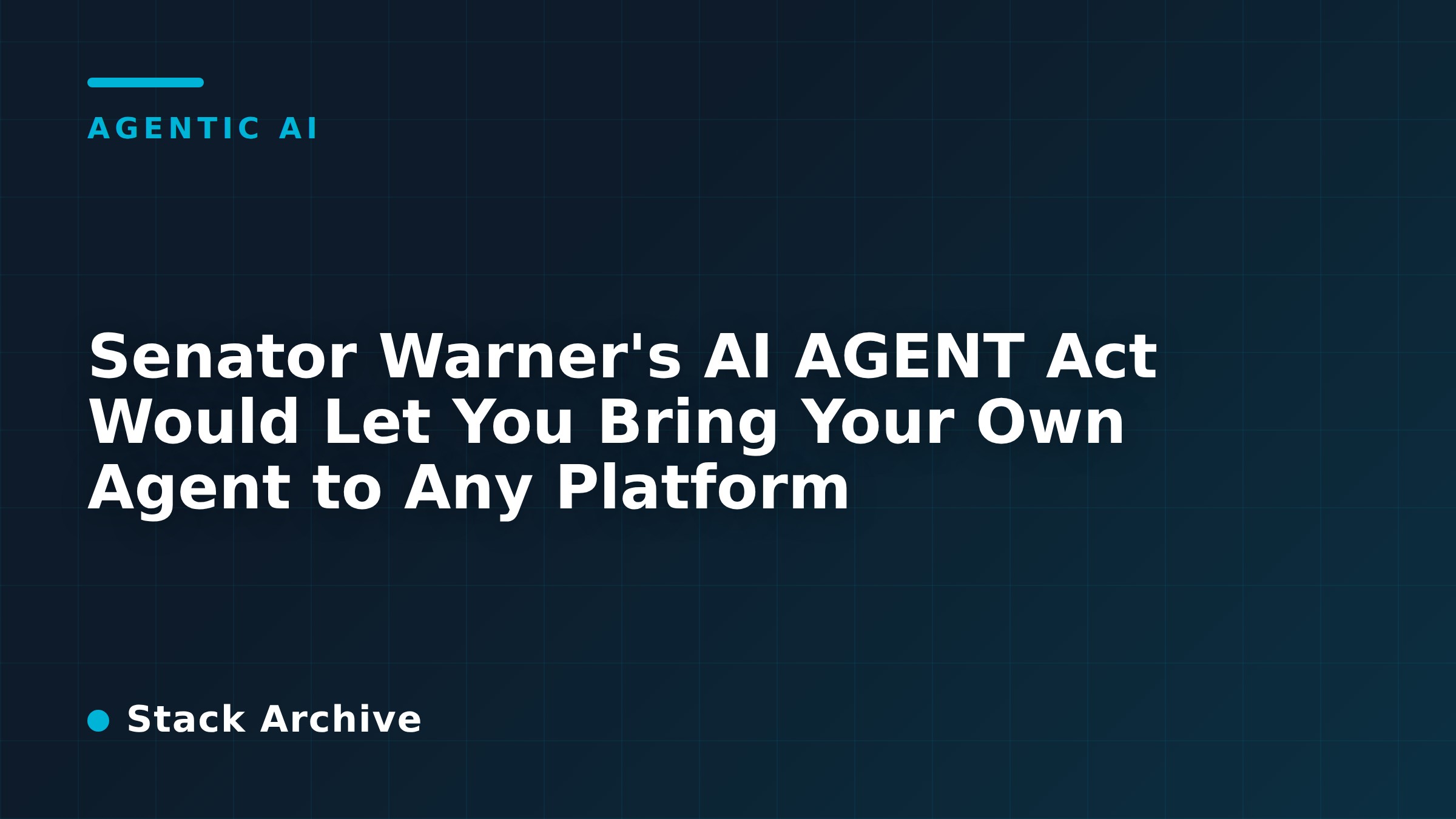 Senator Warner's AI AGENT Act Would Let You Bring Your Own Agent to Any Platform