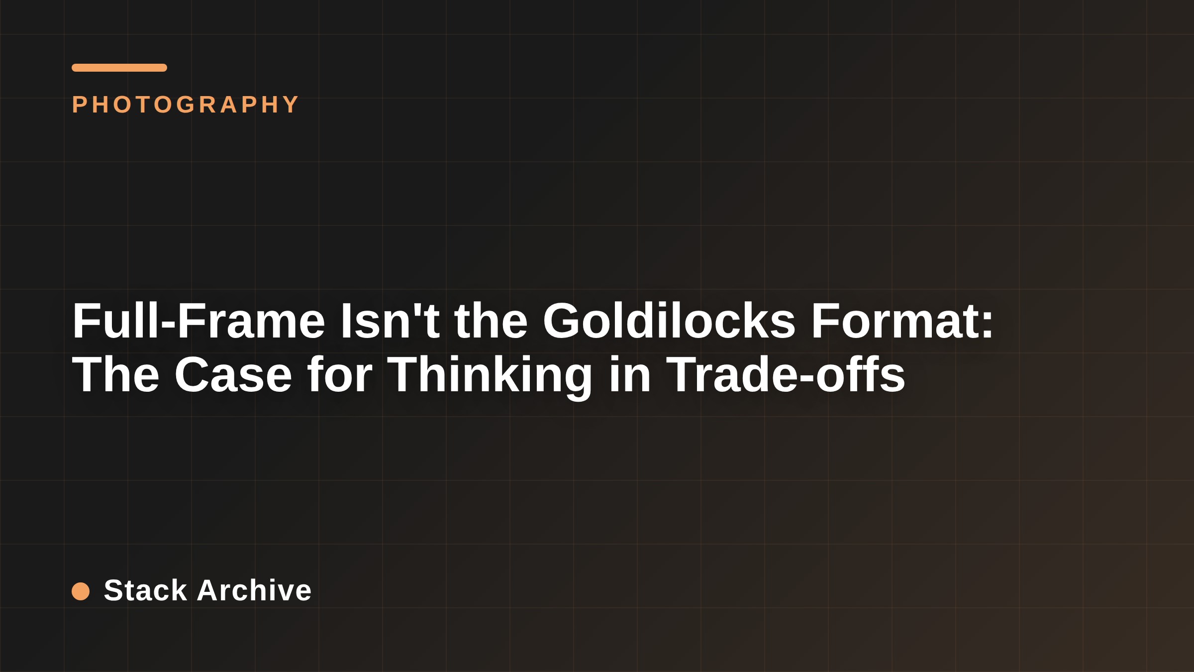 Full-Frame Isn't the Goldilocks Format: The Case for Thinking in Trade-offs