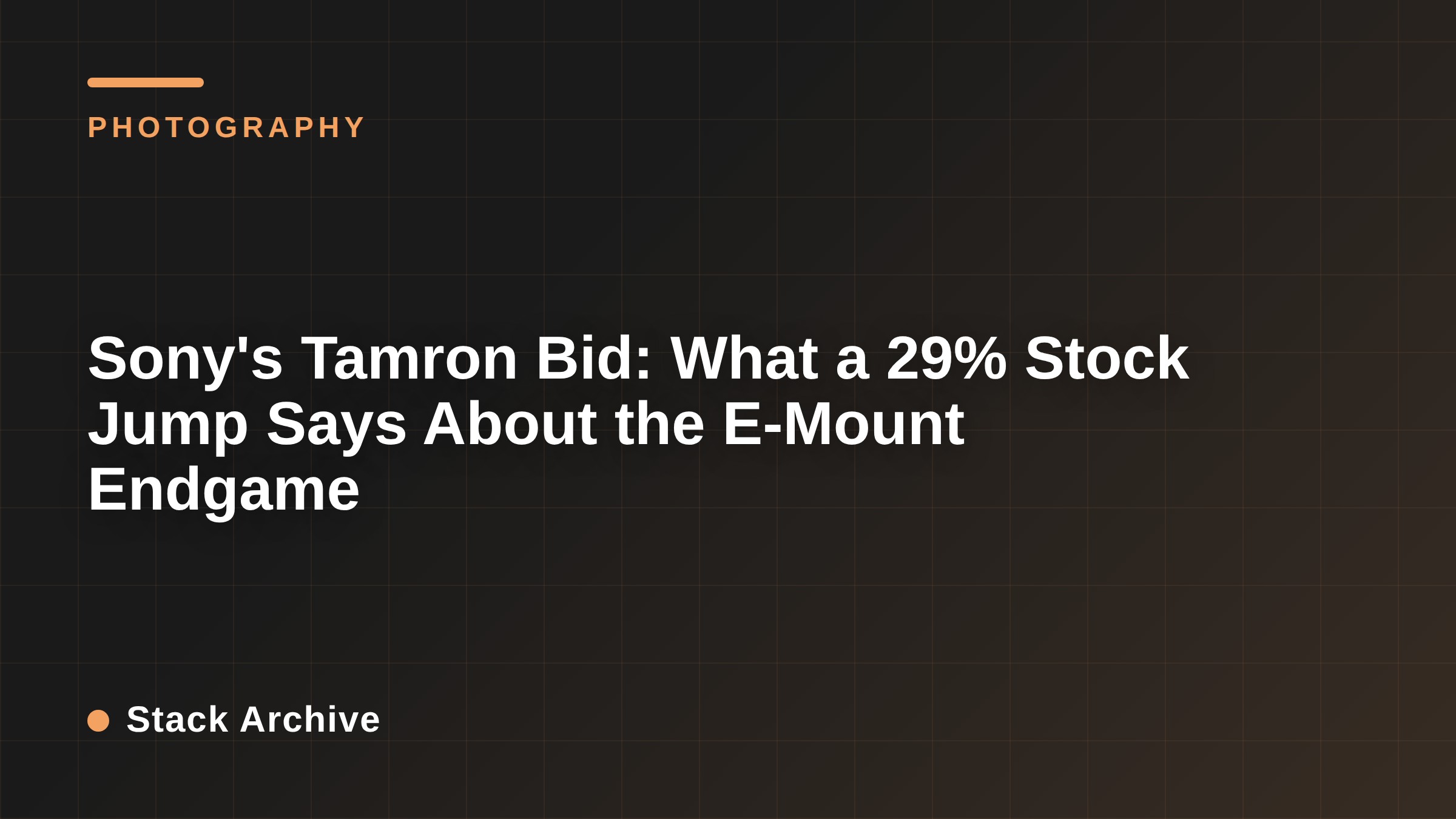 Sony's Tamron Bid: What a 29% Stock Jump Says About the E-Mount Endgame