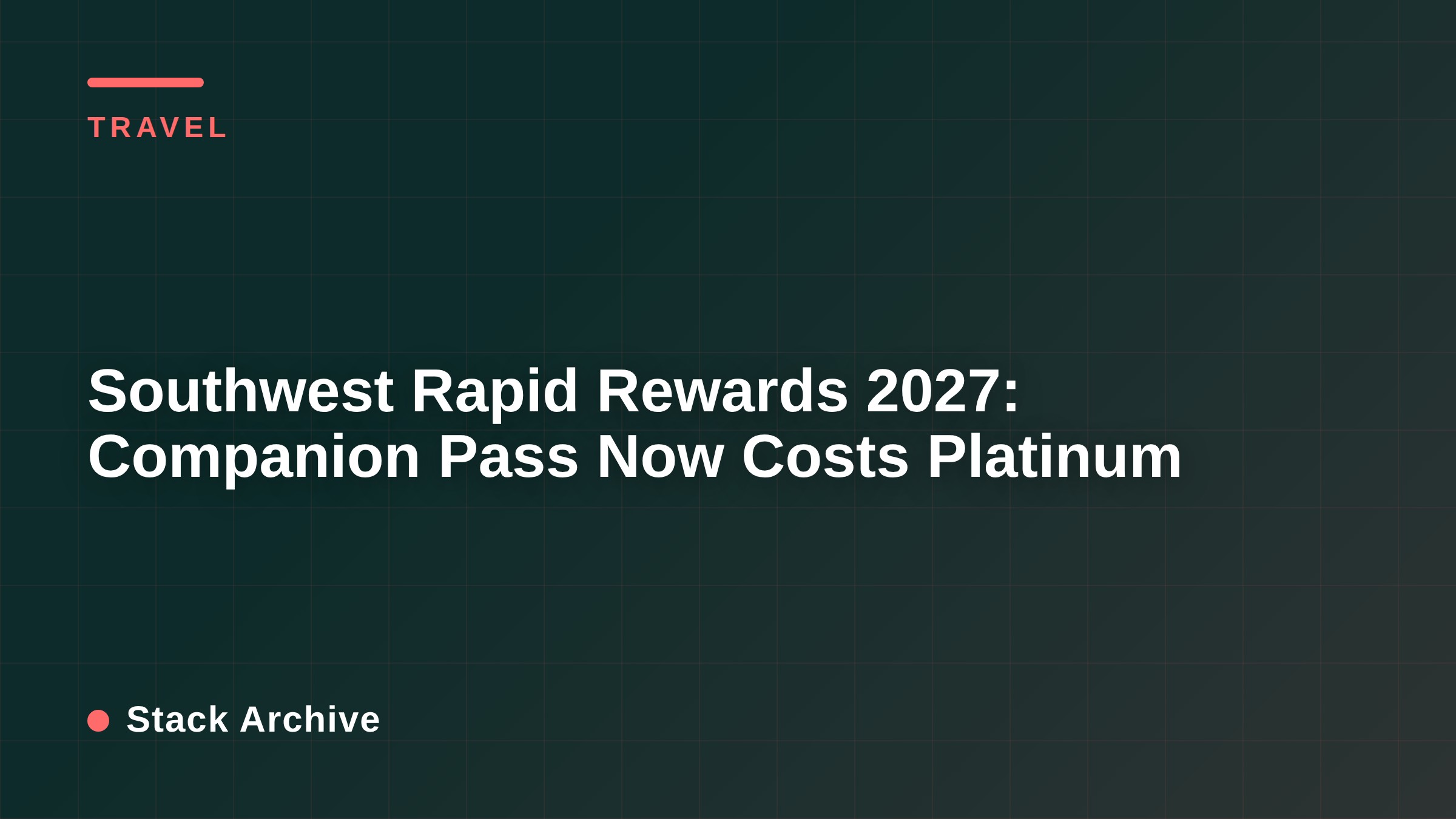Southwest Rapid Rewards 2027: Companion Pass Now Costs Platinum