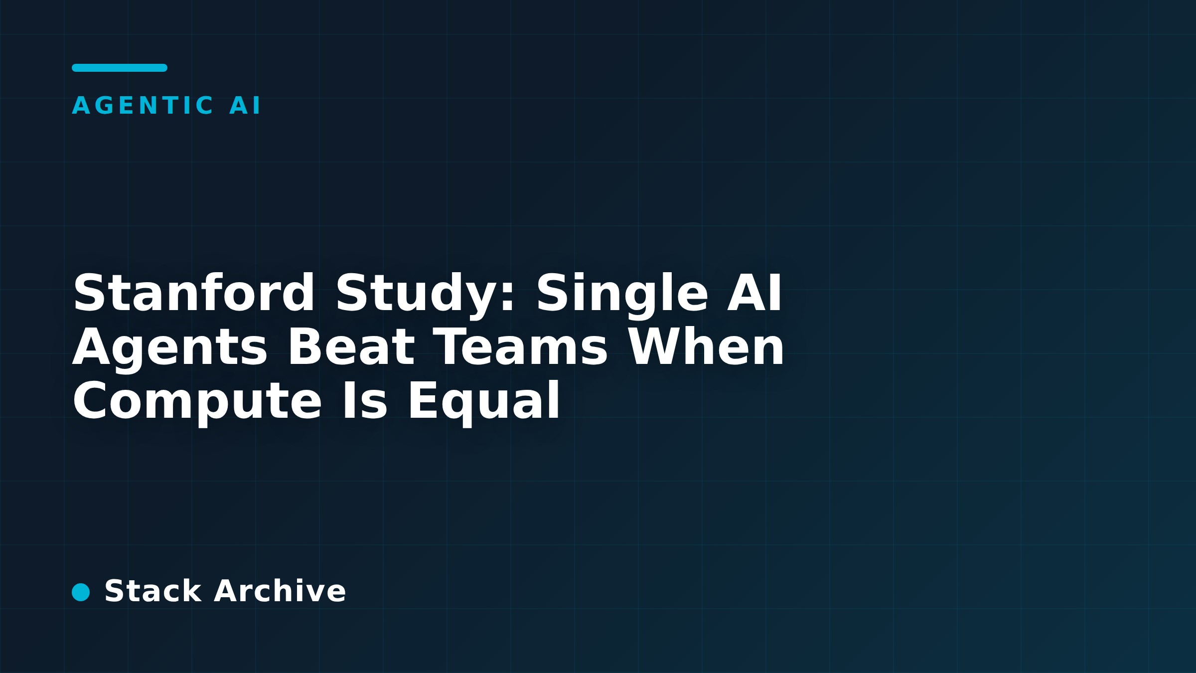 Stanford Study: Single AI Agents Beat Teams When Compute Is Equal