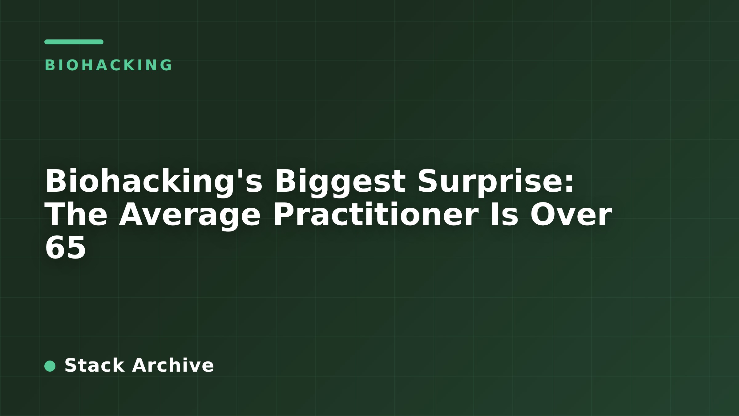 Biohacking's Biggest Surprise: The Average Practitioner Is Over 65