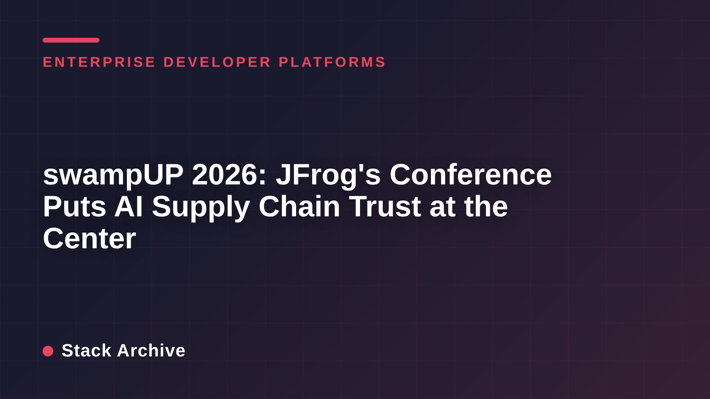 swampUP 2026: JFrog's Conference Puts AI Supply Chain Trust at the Center