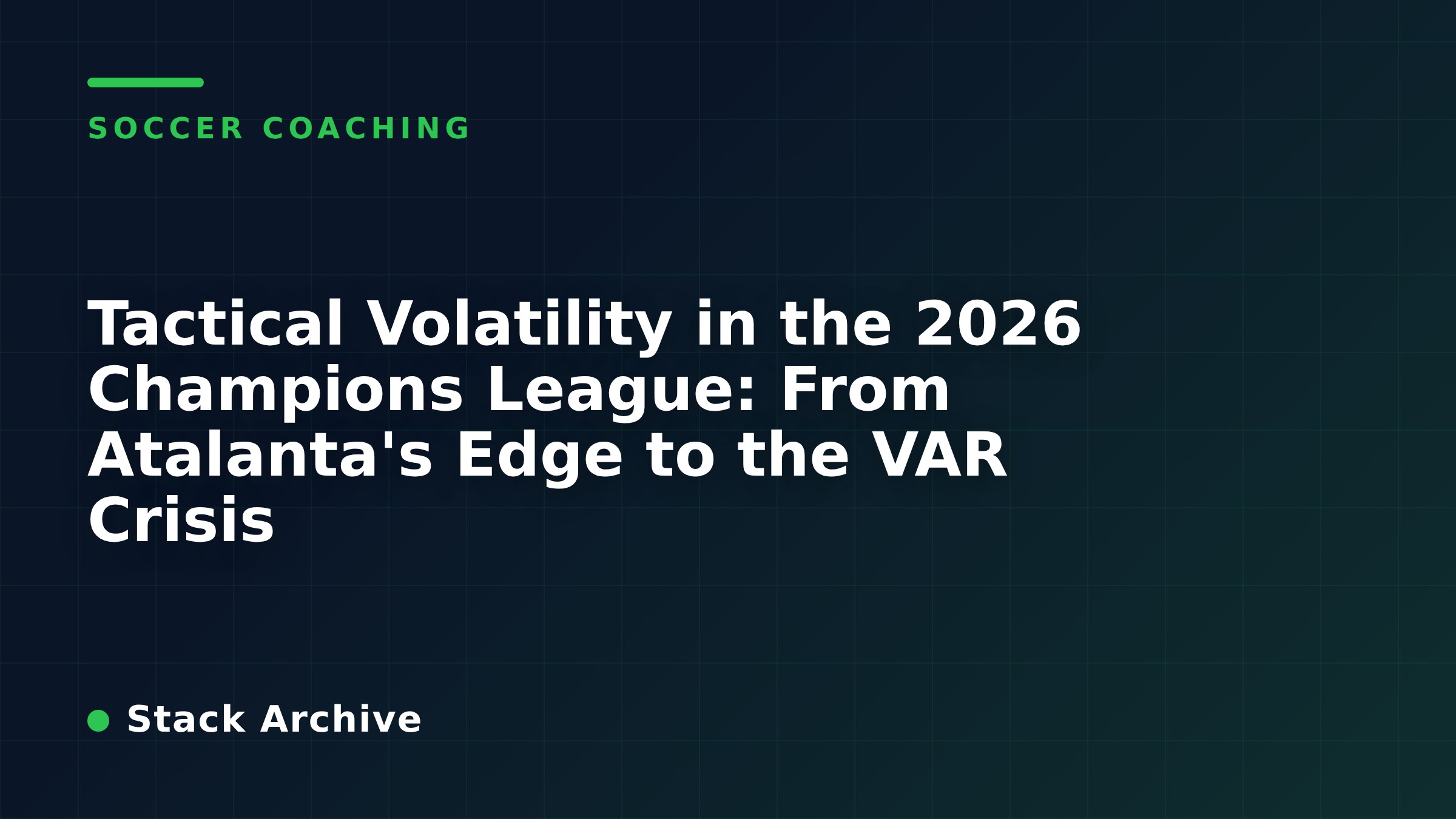 Tactical Volatility in the 2026 Champions League: From Atalanta's Edge to the VAR Crisis
