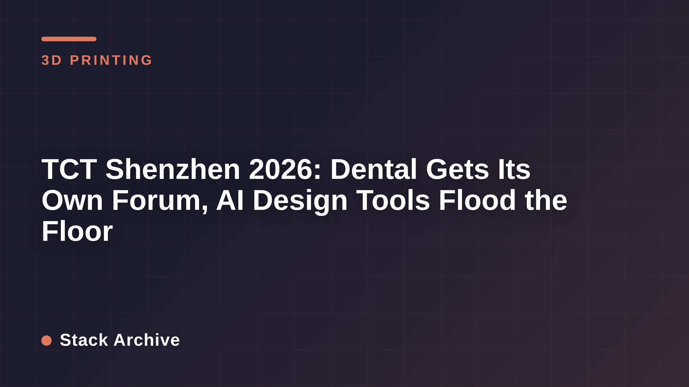 TCT Shenzhen 2026: Dental Gets Its Own Forum, AI Design Tools Flood the Floor