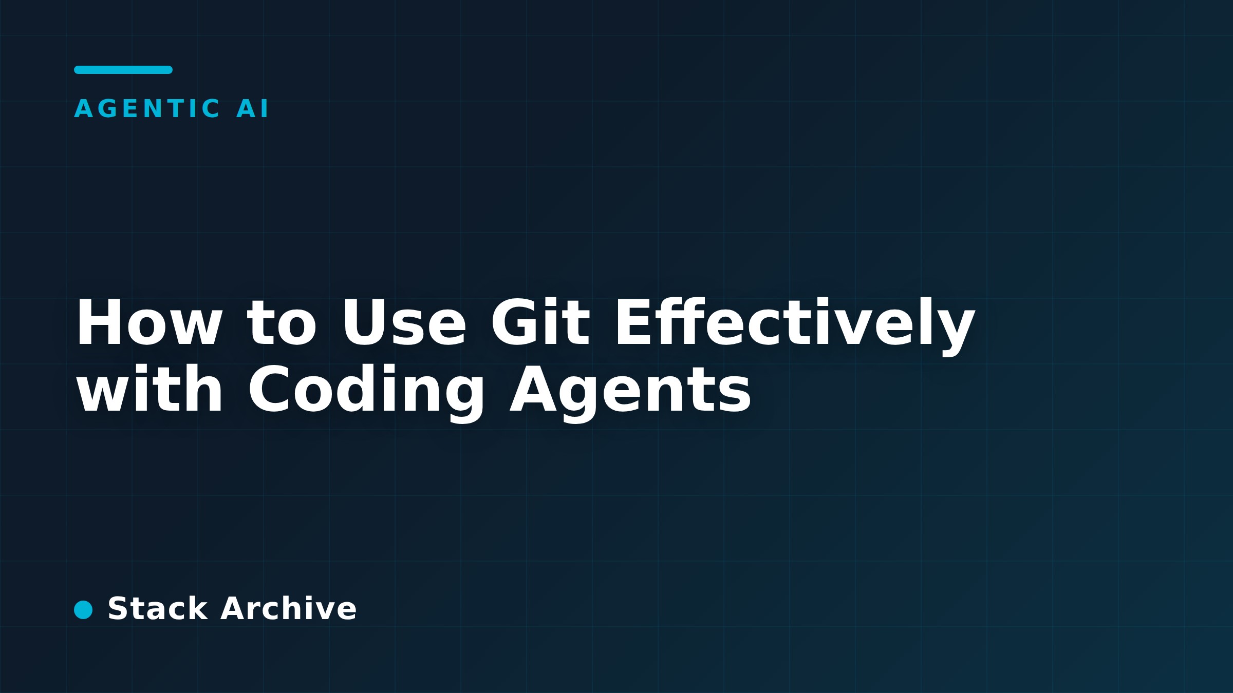 How to Use Git Effectively with Coding Agents