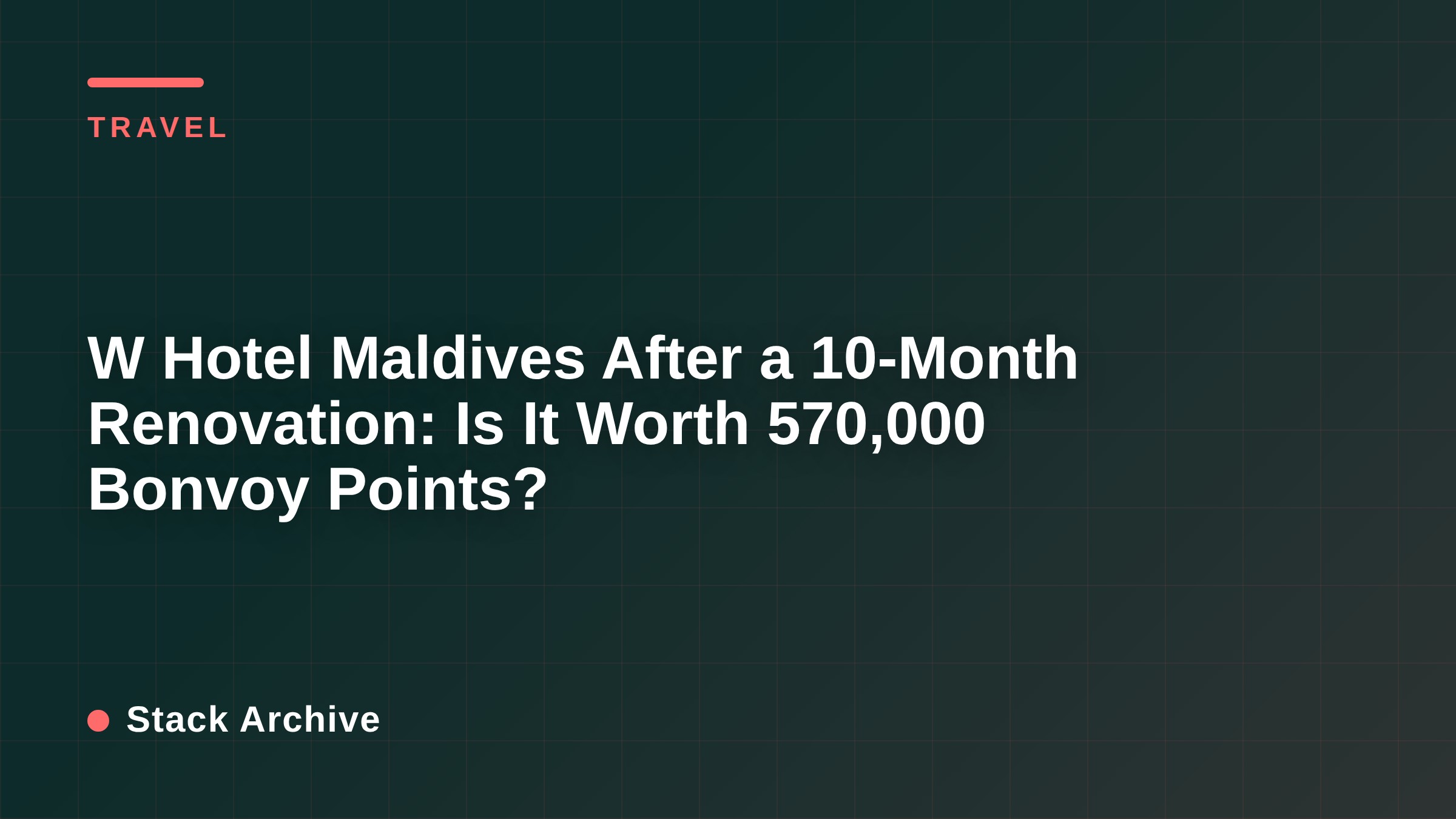W Hotel Maldives After a 10-Month Renovation: Is It Worth 570,000 Bonvoy Points?