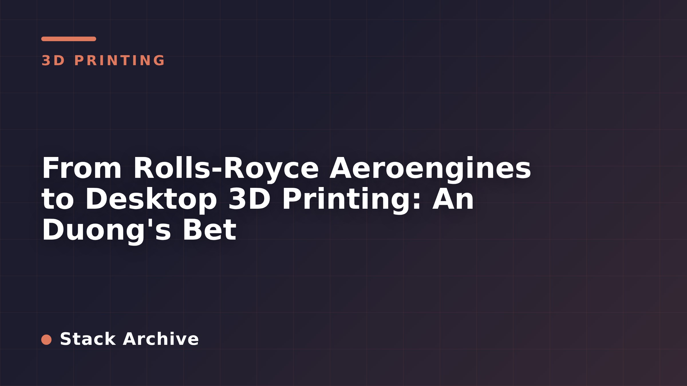 From Rolls-Royce Aeroengines to Desktop 3D Printing: An Duong's Bet