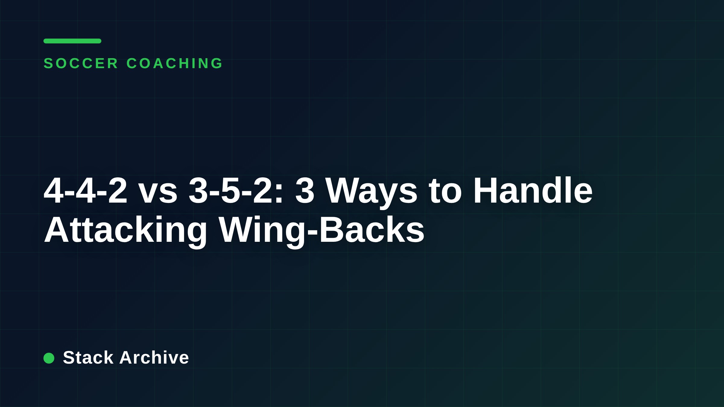 4-4-2 vs 3-5-2: 3 Ways to Handle Attacking Wing-Backs