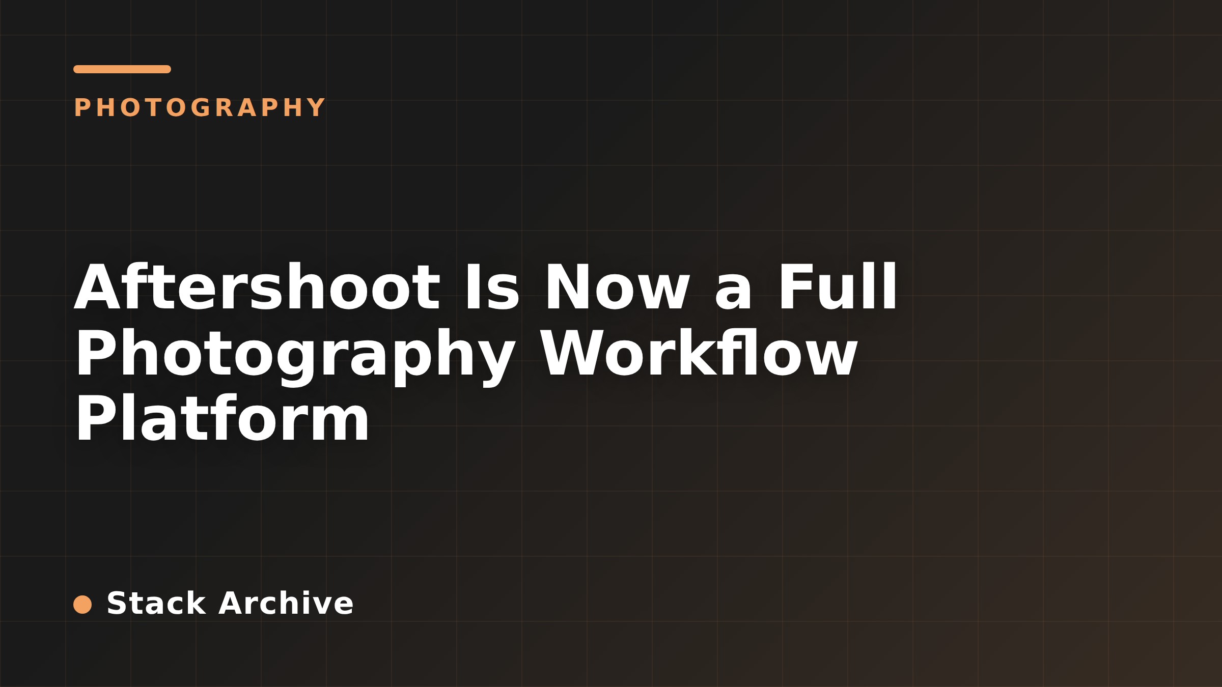 Aftershoot Is Now a Full Photography Workflow Platform