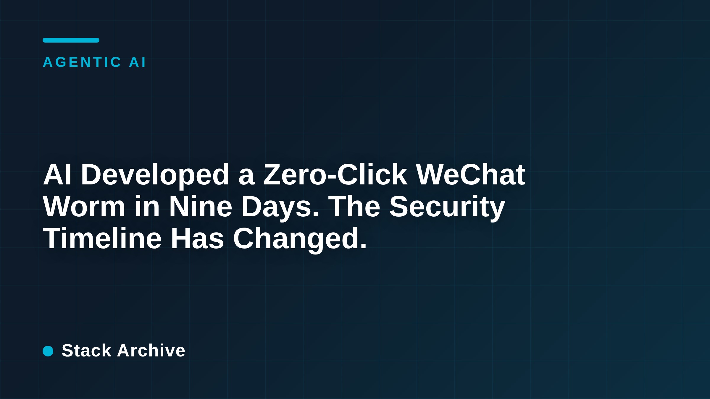 AI Developed a Zero-Click WeChat Worm in Nine Days. The Security Timeline Has Changed.