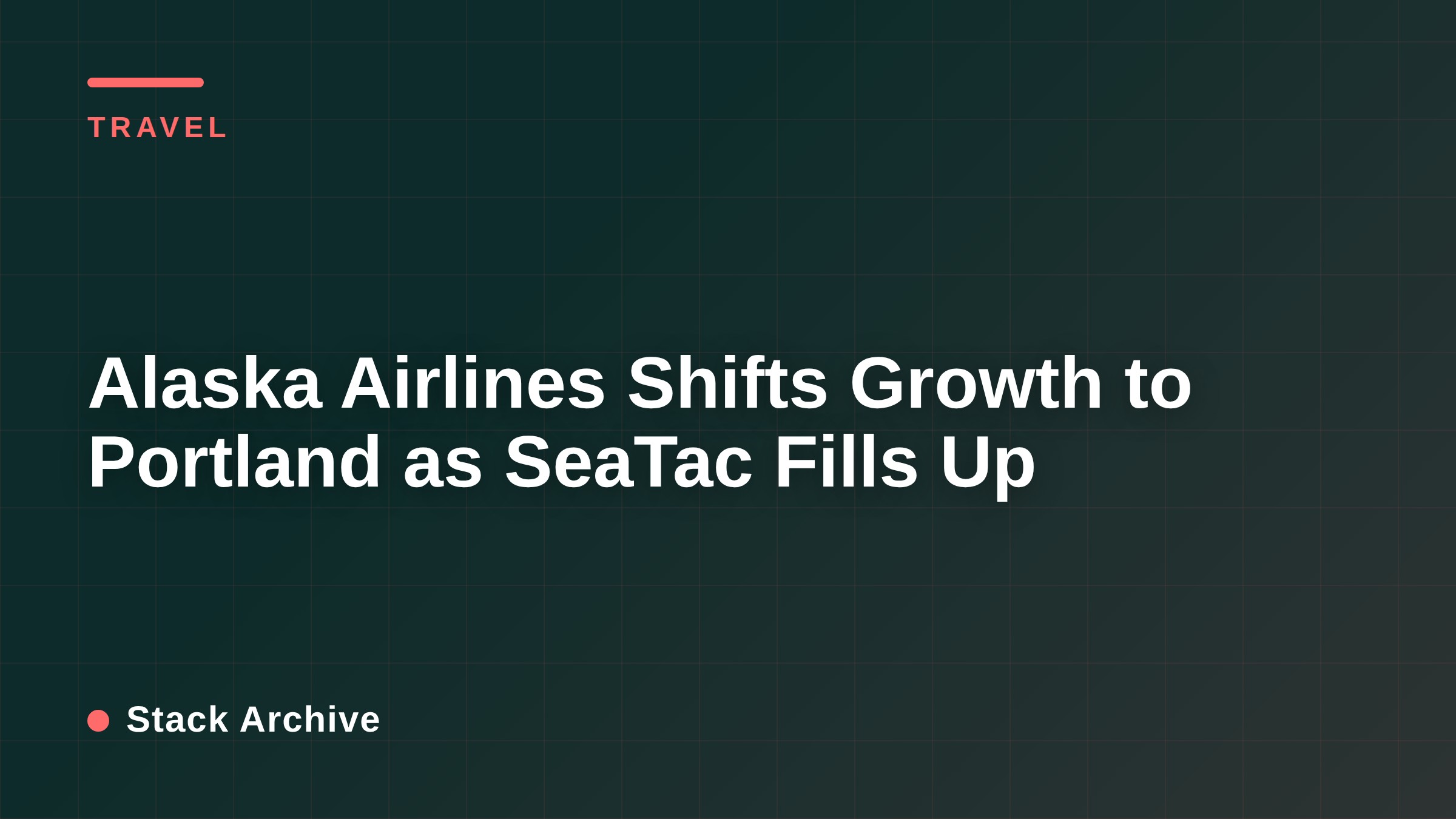 Alaska Airlines Shifts Growth to Portland as SeaTac Fills Up