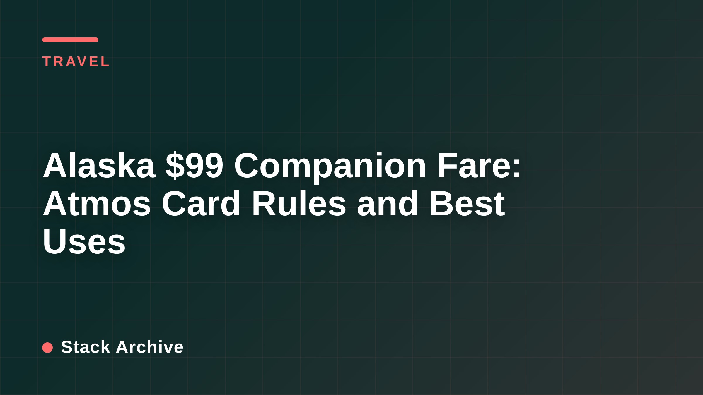 Alaska $99 Companion Fare: Atmos Card Rules and Best Uses