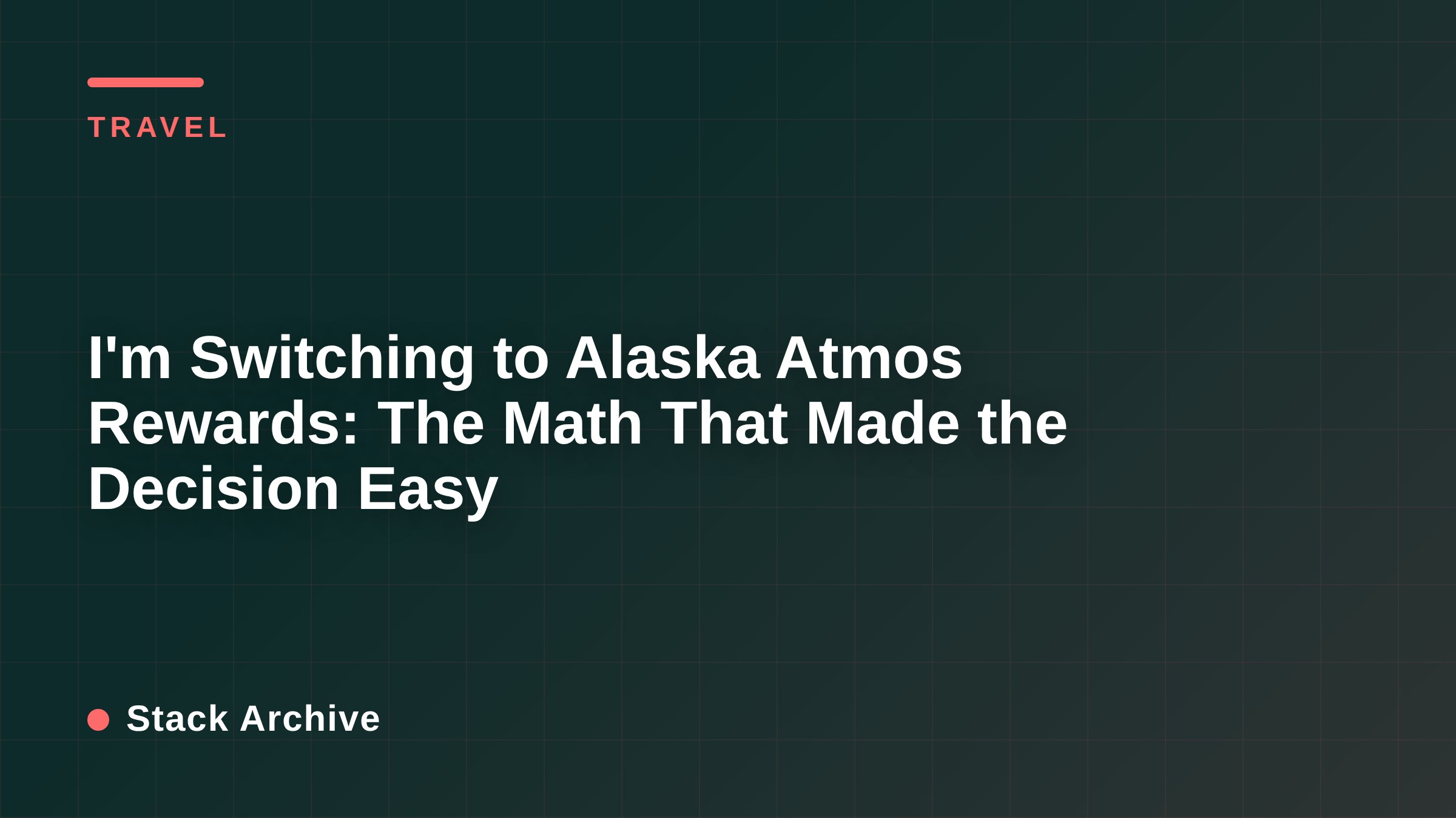 I'm Switching to Alaska Atmos Rewards: The Math That Made the Decision Easy