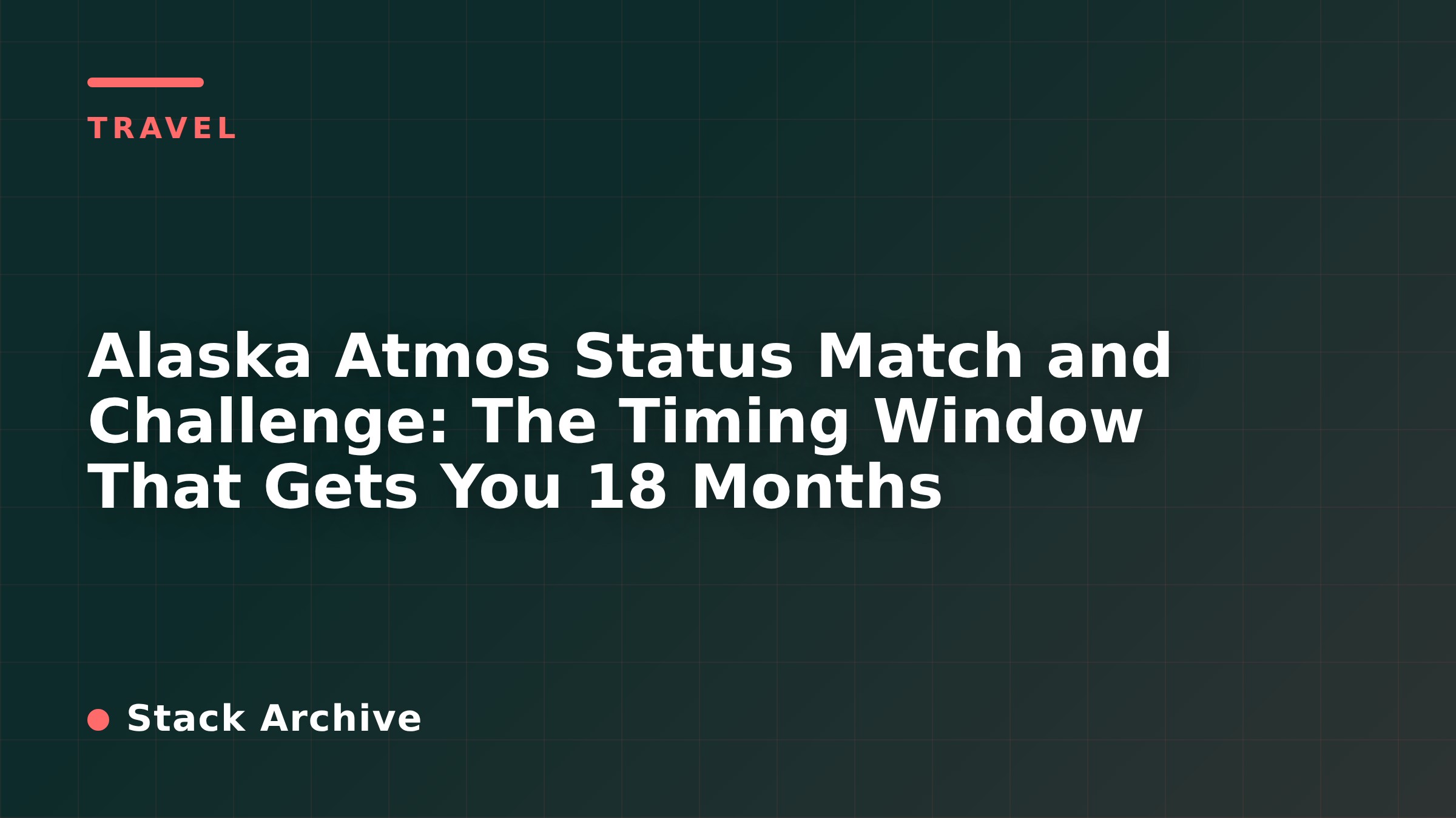 Alaska Atmos Status Match and Challenge: The Timing Window That Gets You 18 Months