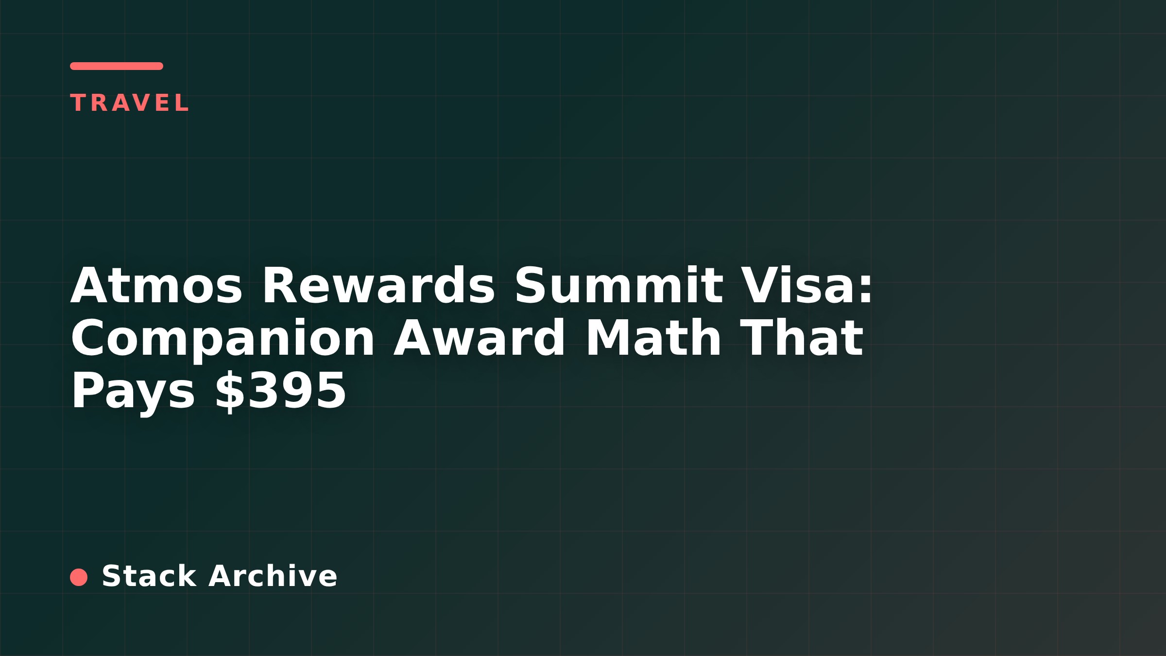 Atmos Rewards Summit Visa: Companion Award Math That Pays $395