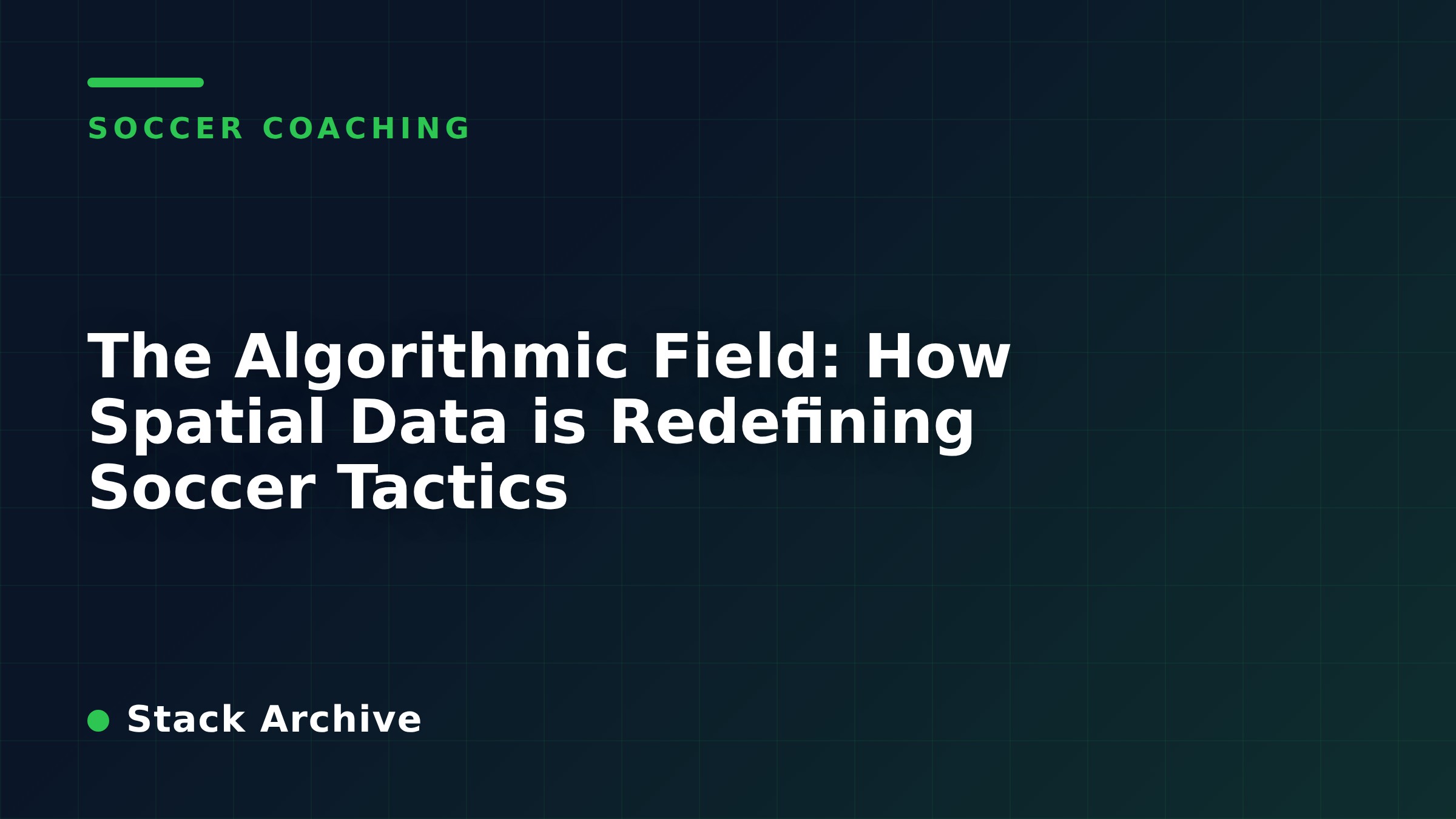 The Algorithmic Field: How Spatial Data is Redefining Soccer Tactics