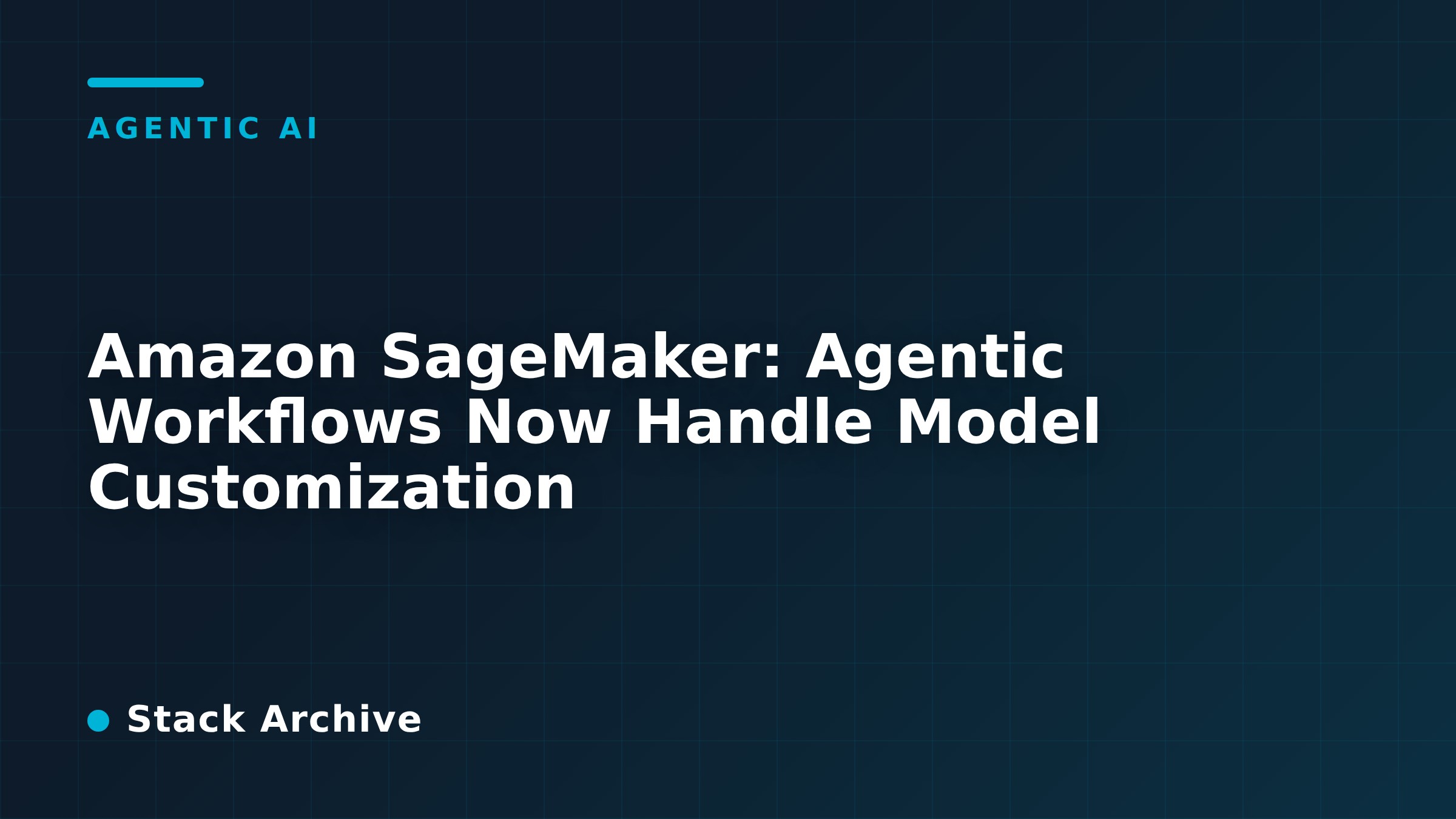Amazon SageMaker: Agentic Workflows Now Handle Model Customization