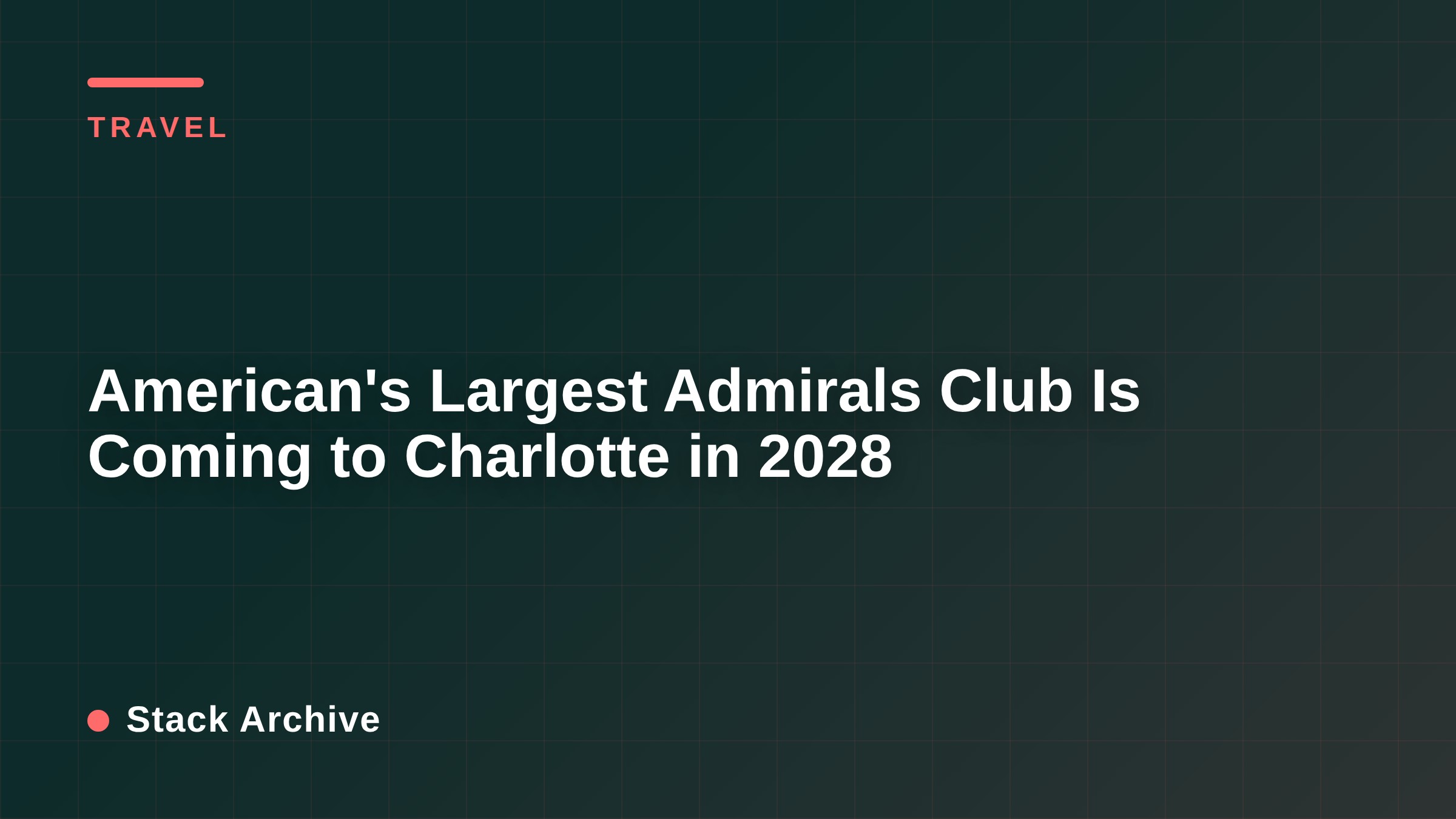 American's Largest Admirals Club Is Coming to Charlotte in 2028