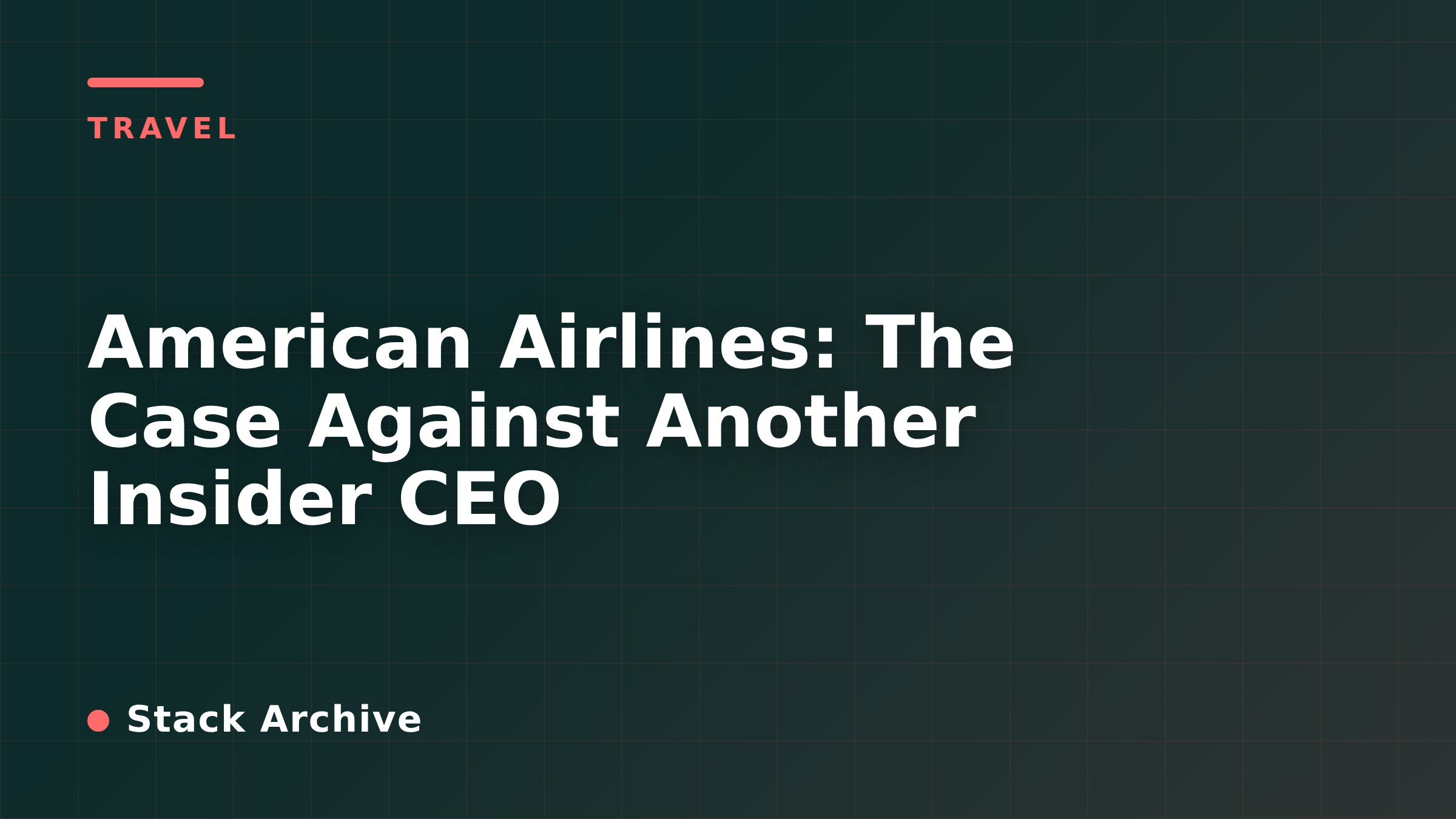 American Airlines: The Case Against Another Insider CEO