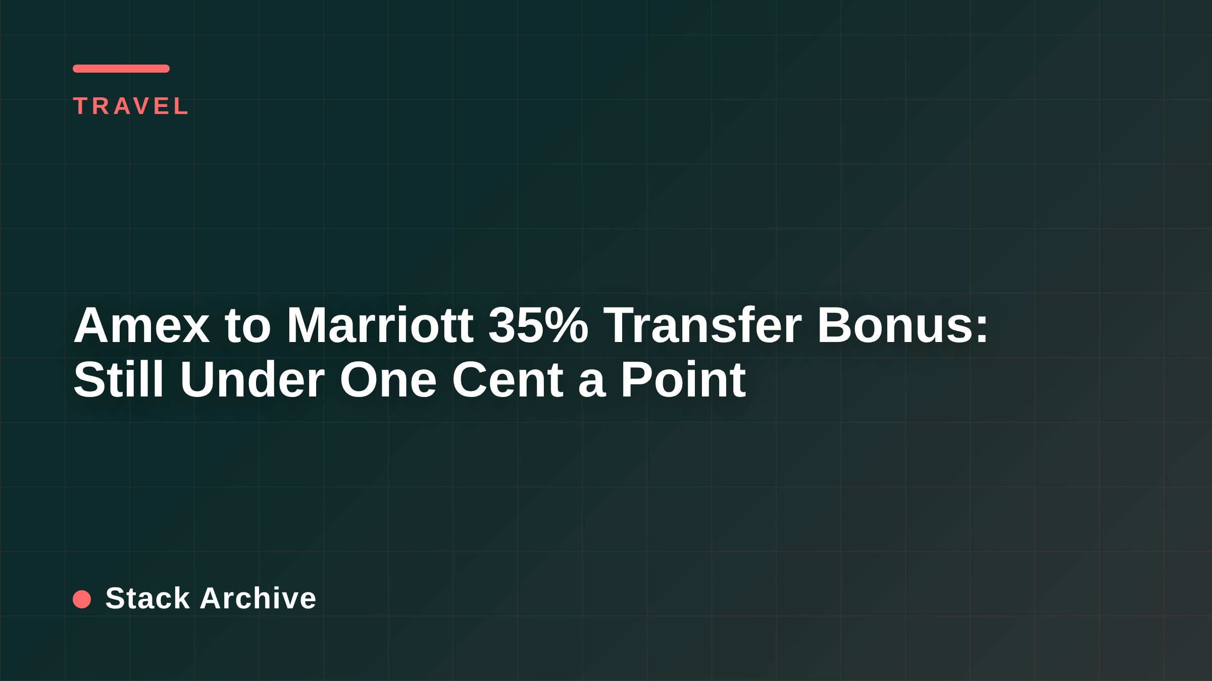 Amex to Marriott 35% Transfer Bonus: Still Under One Cent a Point