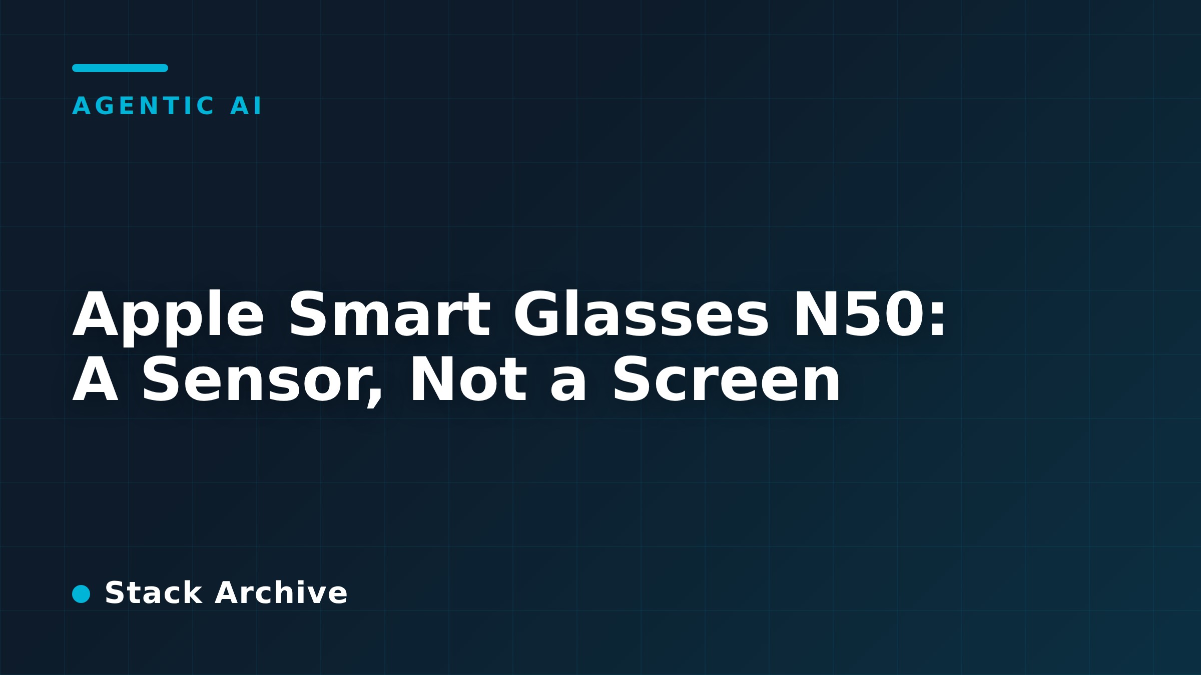 Apple Smart Glasses N50: A Sensor, Not a Screen