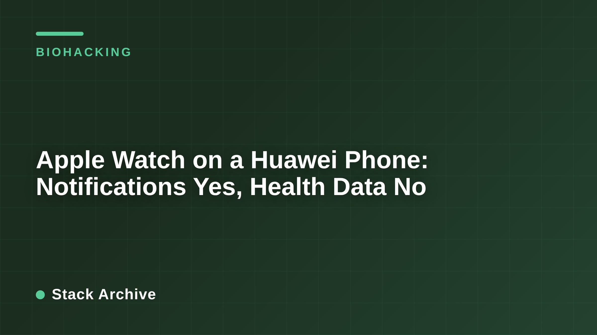 Apple Watch on a Huawei Phone: Notifications Yes, Health Data No