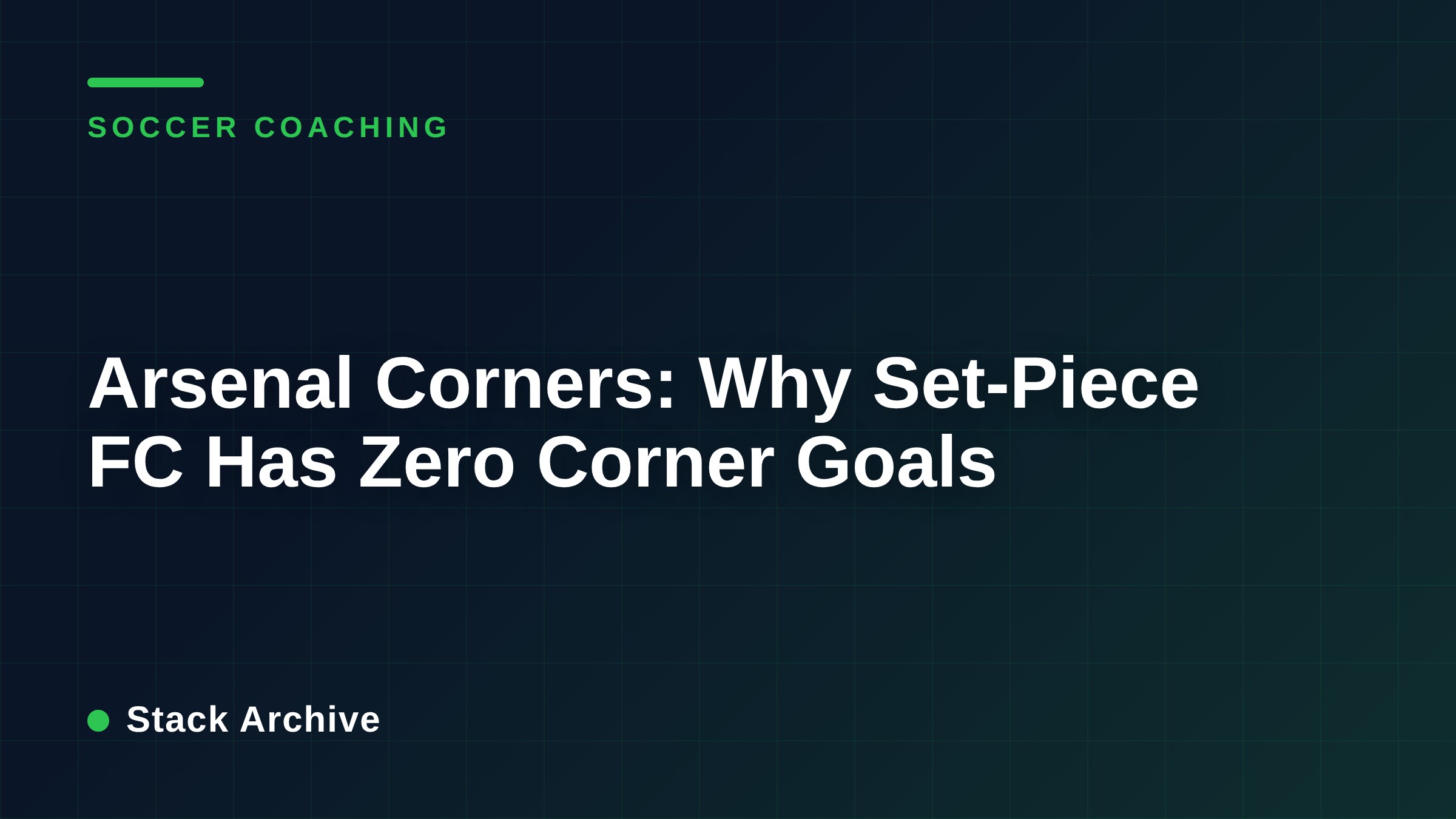 Arsenal Corners: Why Set-Piece FC Has Zero Corner Goals