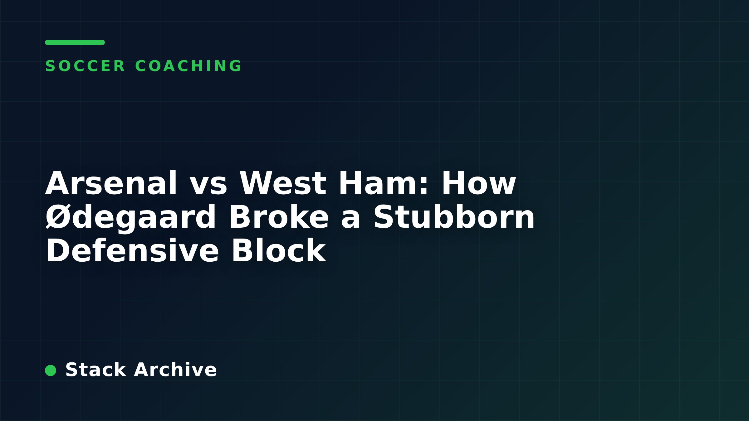 Arsenal vs West Ham: How Ødegaard Broke a Stubborn Defensive Block