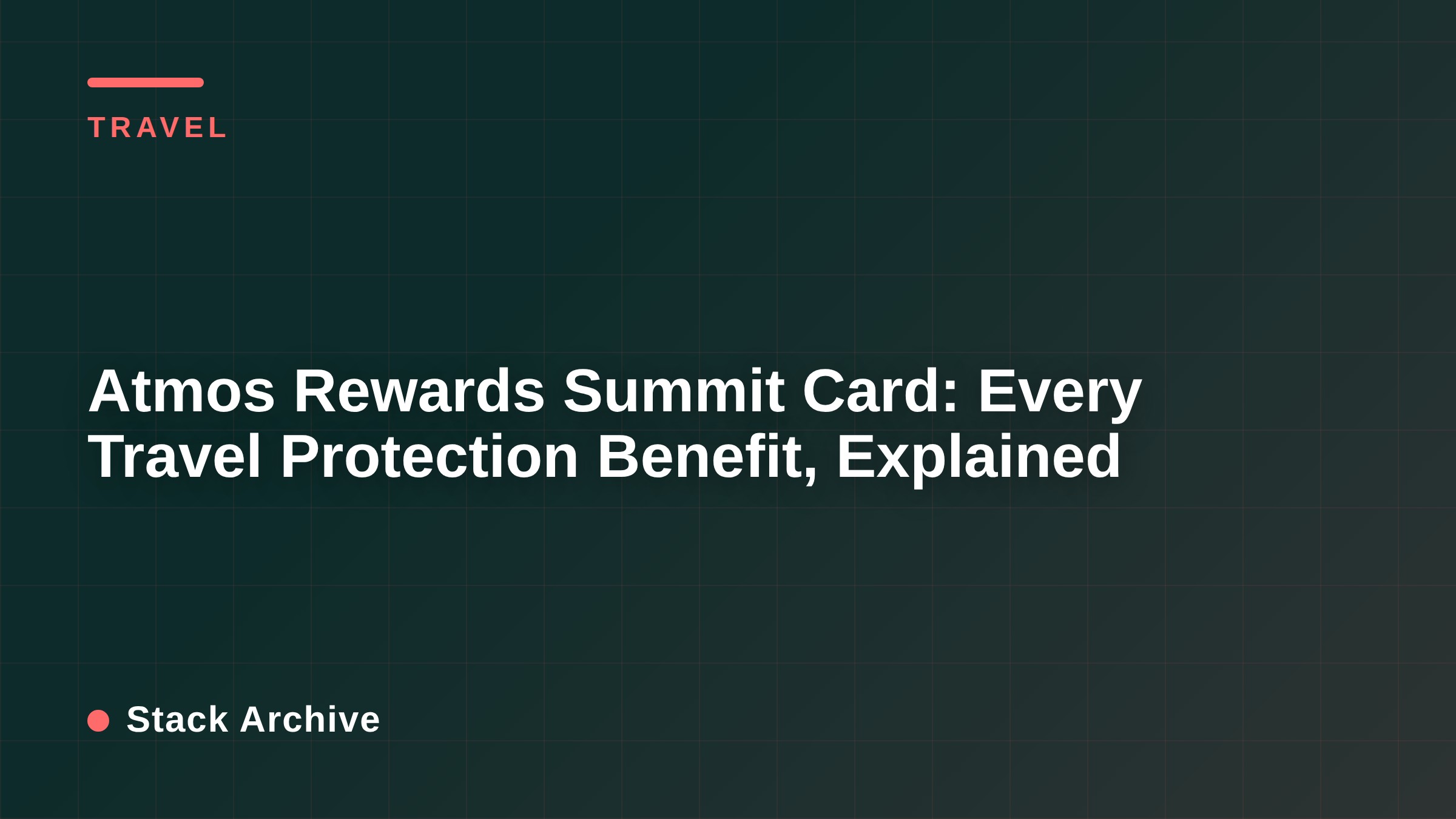 Atmos Rewards Summit Card: Every Travel Protection Benefit, Explained