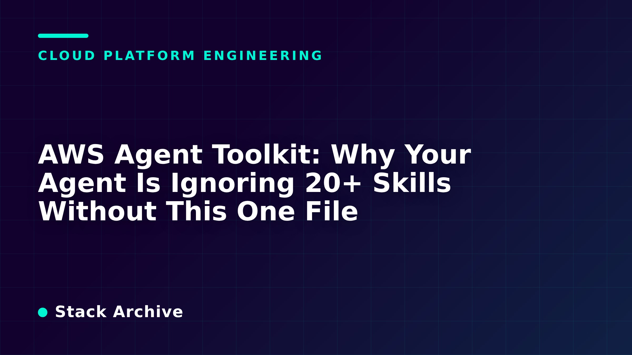 AWS Agent Toolkit: Why Your Agent Is Ignoring 20+ Skills Without This One File
