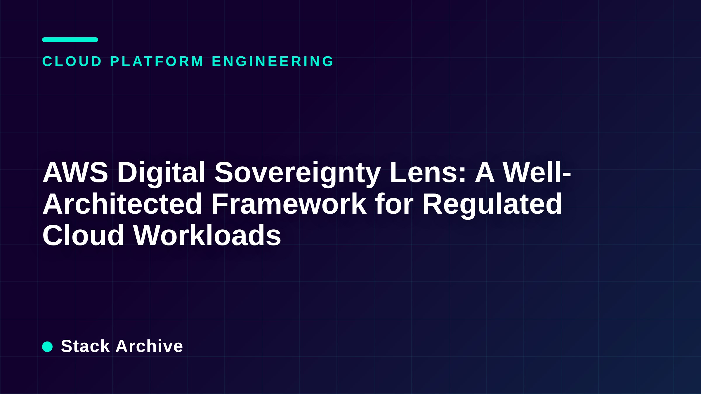 AWS Digital Sovereignty Lens: A Well-Architected Framework for Regulated Cloud Workloads