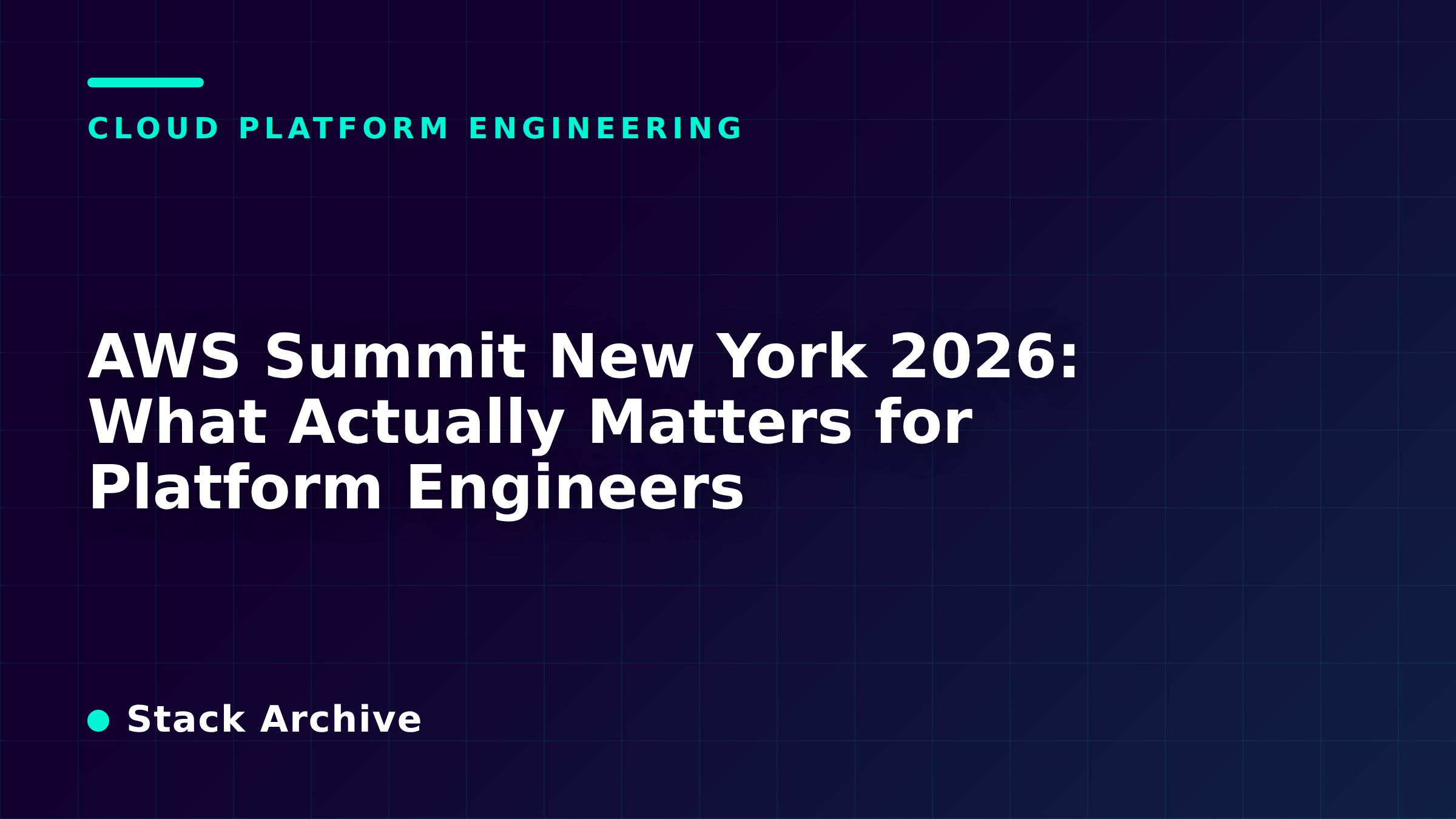 AWS Summit New York 2026: What Actually Matters for Platform Engineers