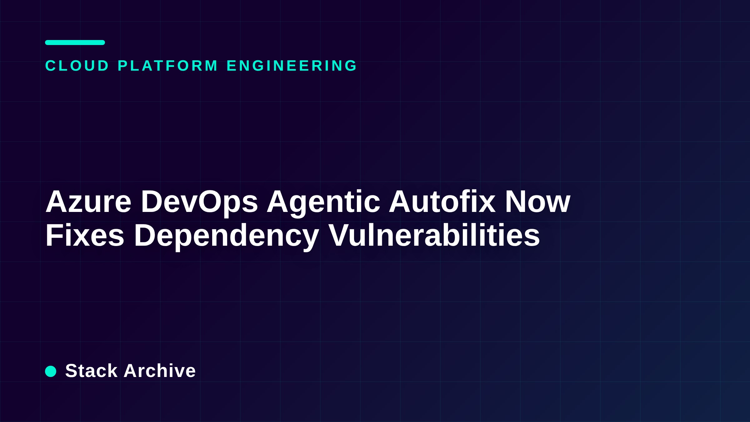 Azure DevOps Agentic Autofix Now Fixes Dependency Vulnerabilities